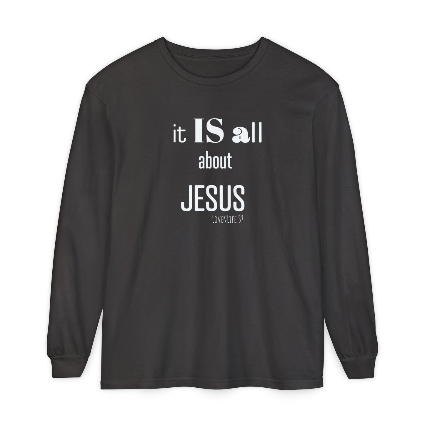 It IS all About JESUS Long Sleeve Tee