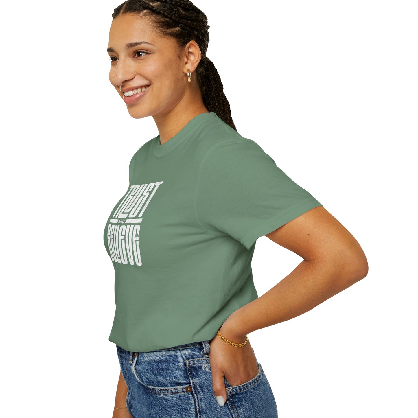 Trust and Believe - Comfort Colors