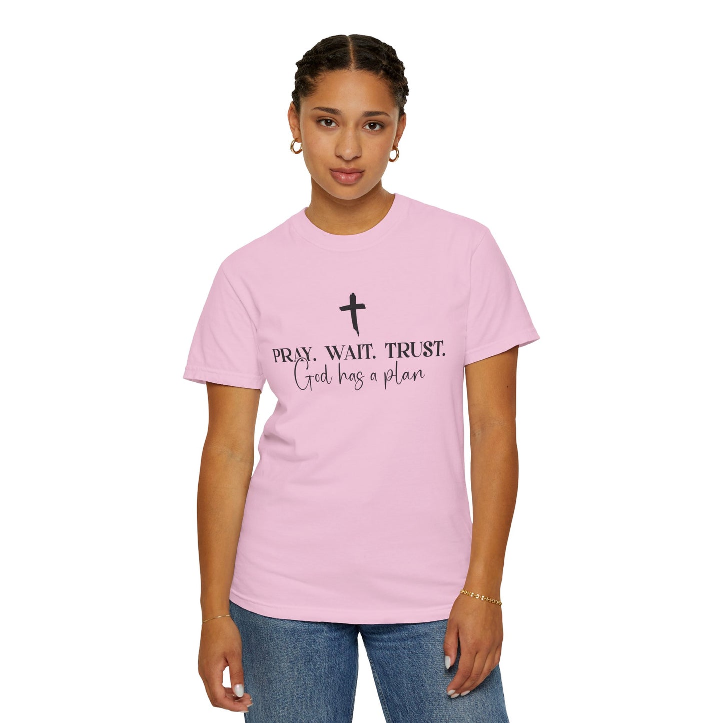 Pray Wait Trust - Comfort Colors