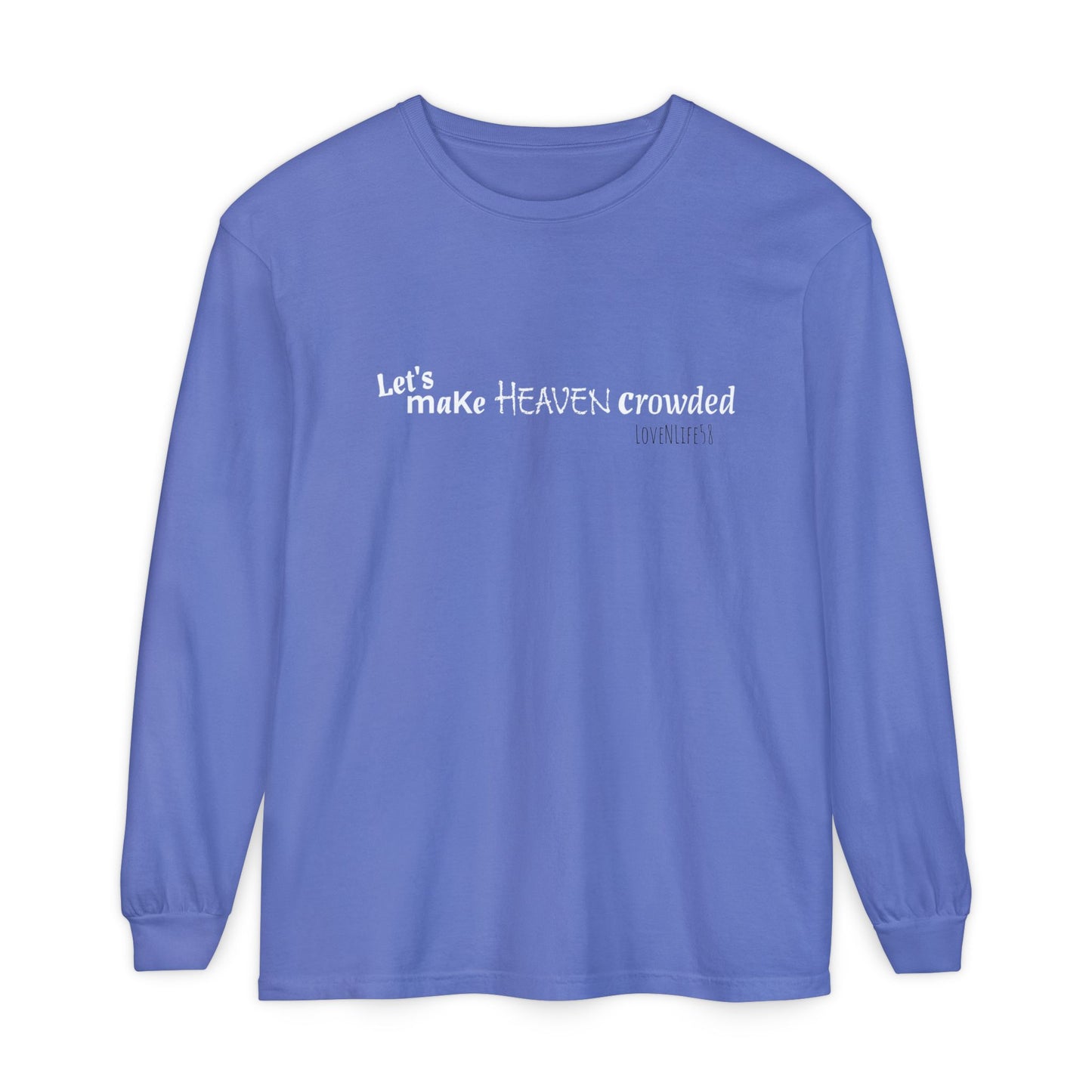 Let's Make Heaven Crowded Long Sleeve Tee