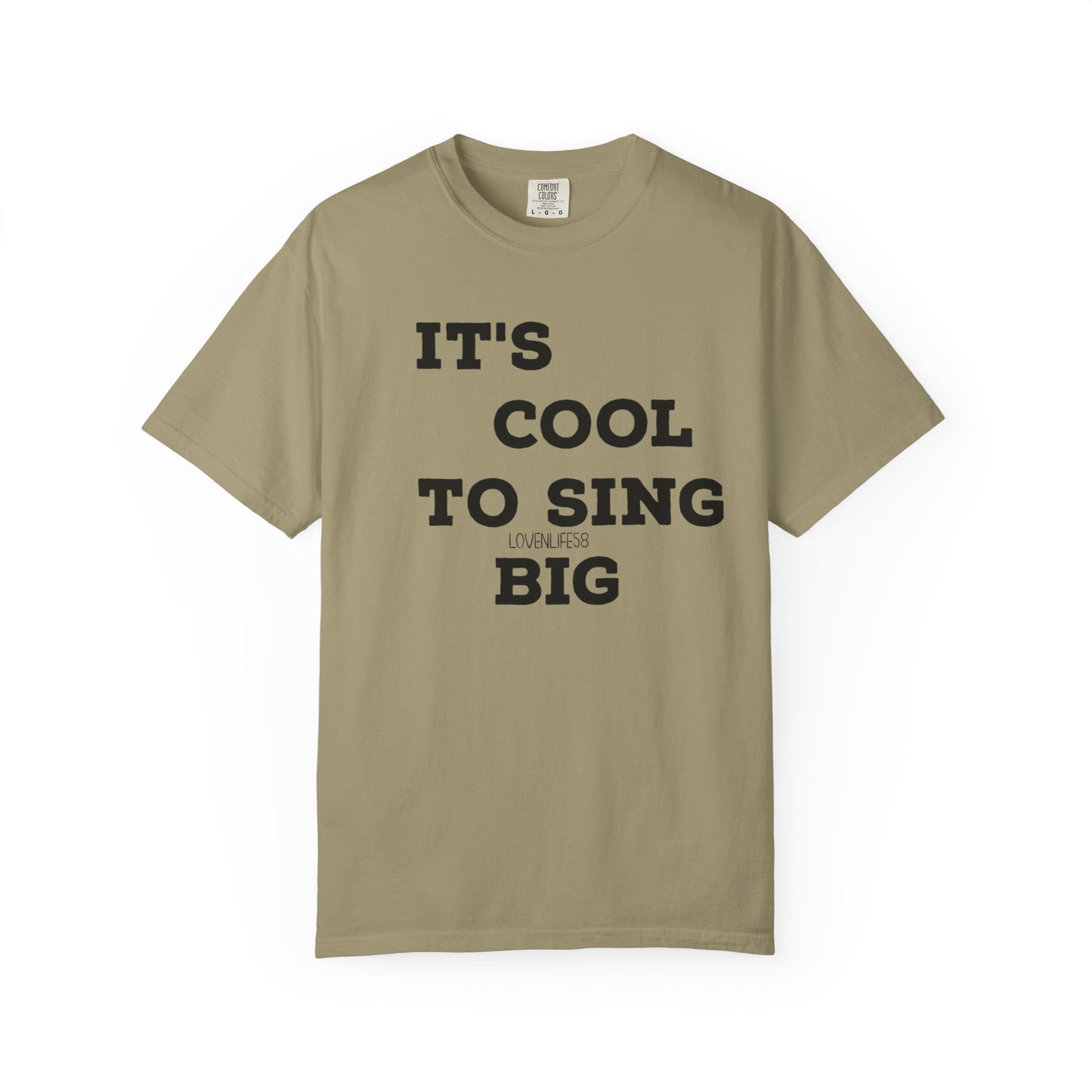 IT’S COOL to SING BIG Tee