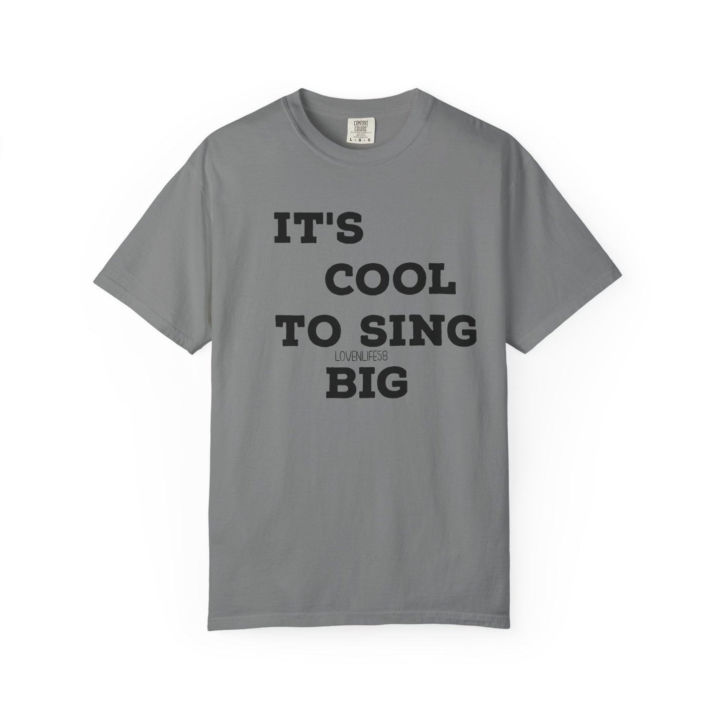 IT’S COOL to SING BIG Tee