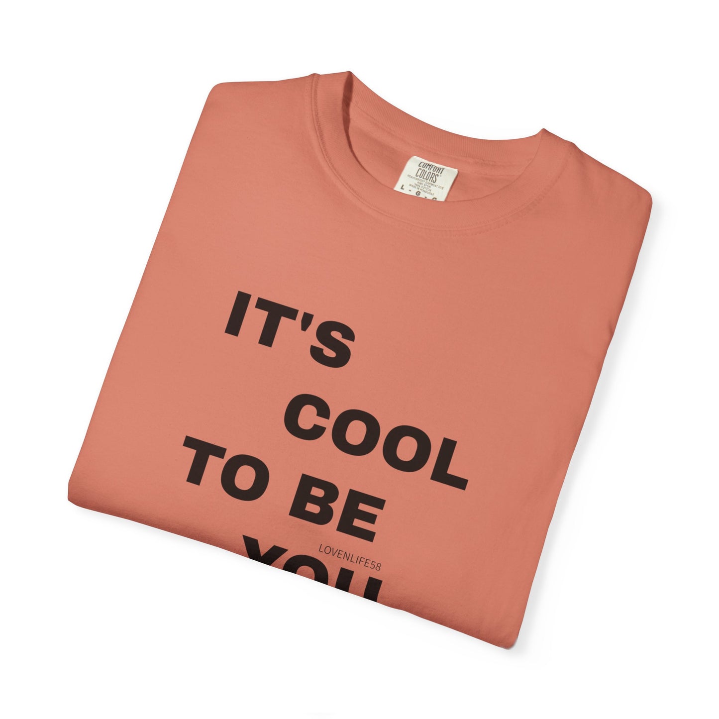IT'S COOL TO BE YOU Tee