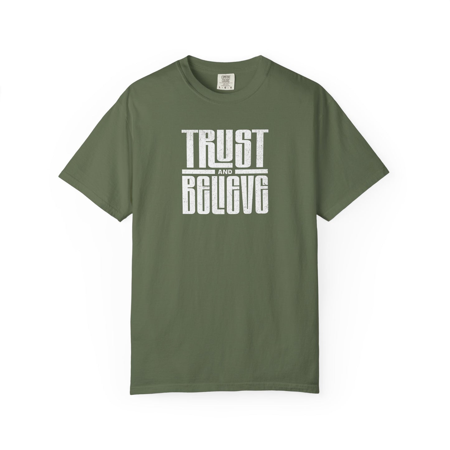 Trust and Believe - Comfort Colors