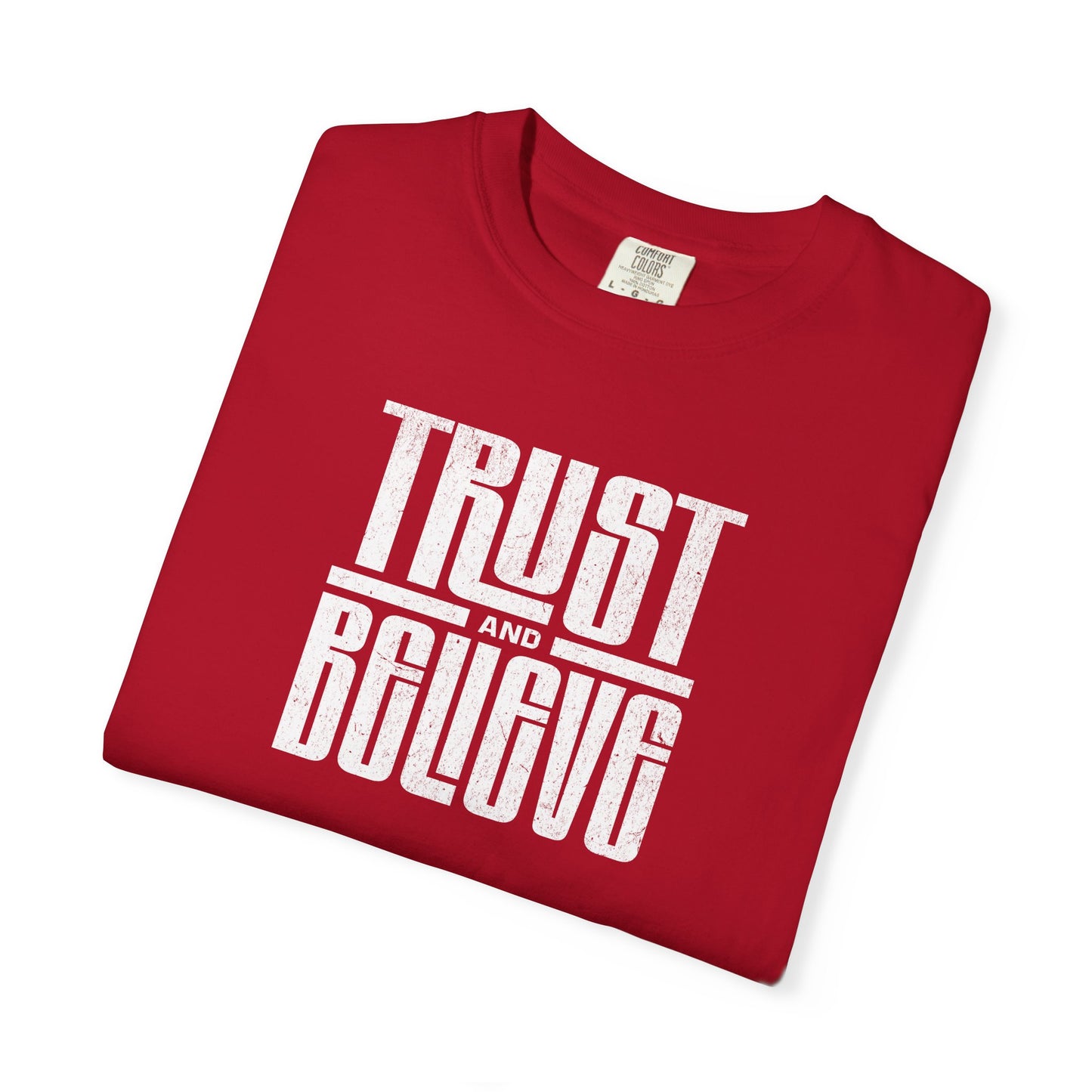 Trust and Believe - Comfort Colors