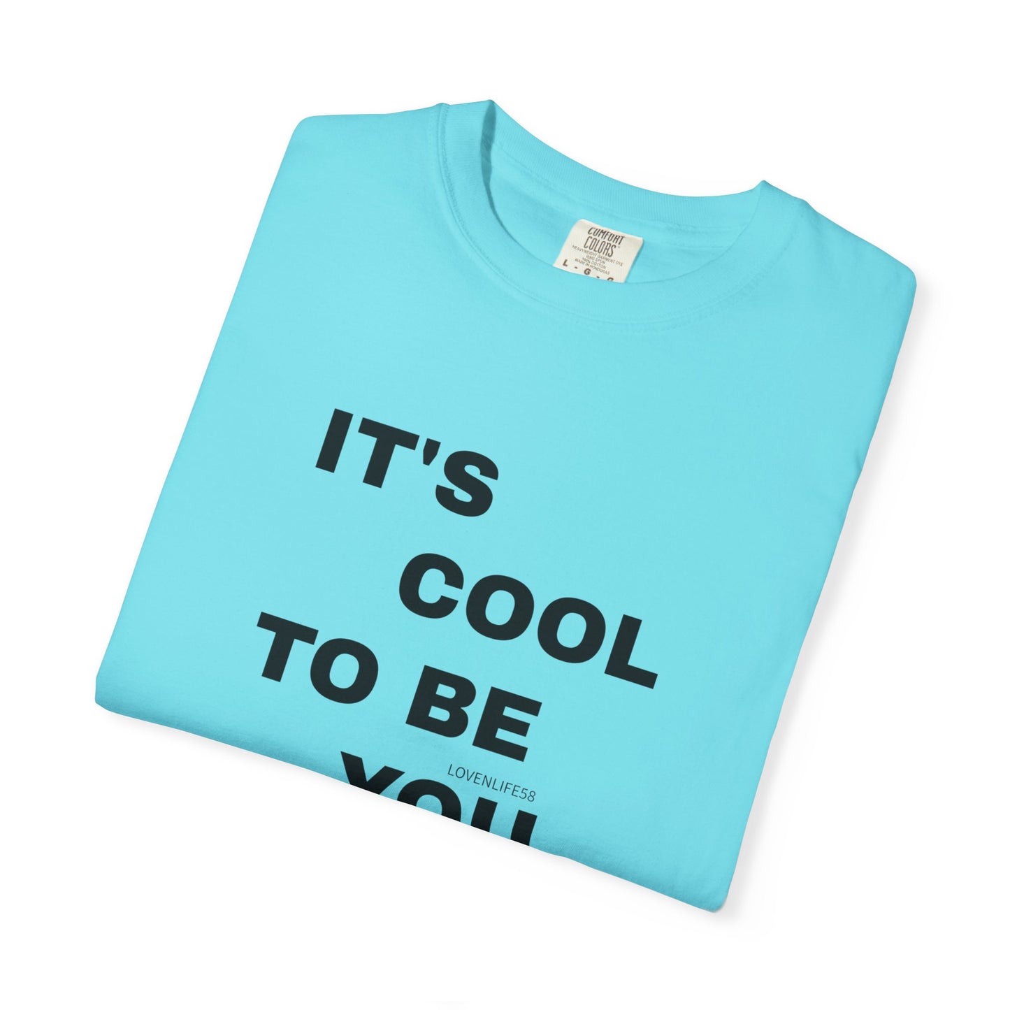 IT'S COOL TO BE YOU Tee