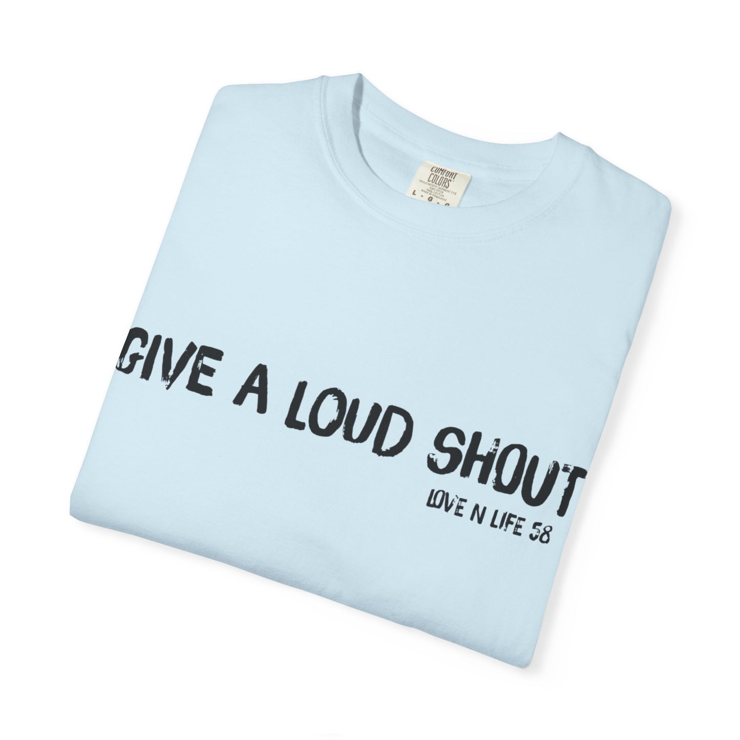 Give a Loud Shout Tee