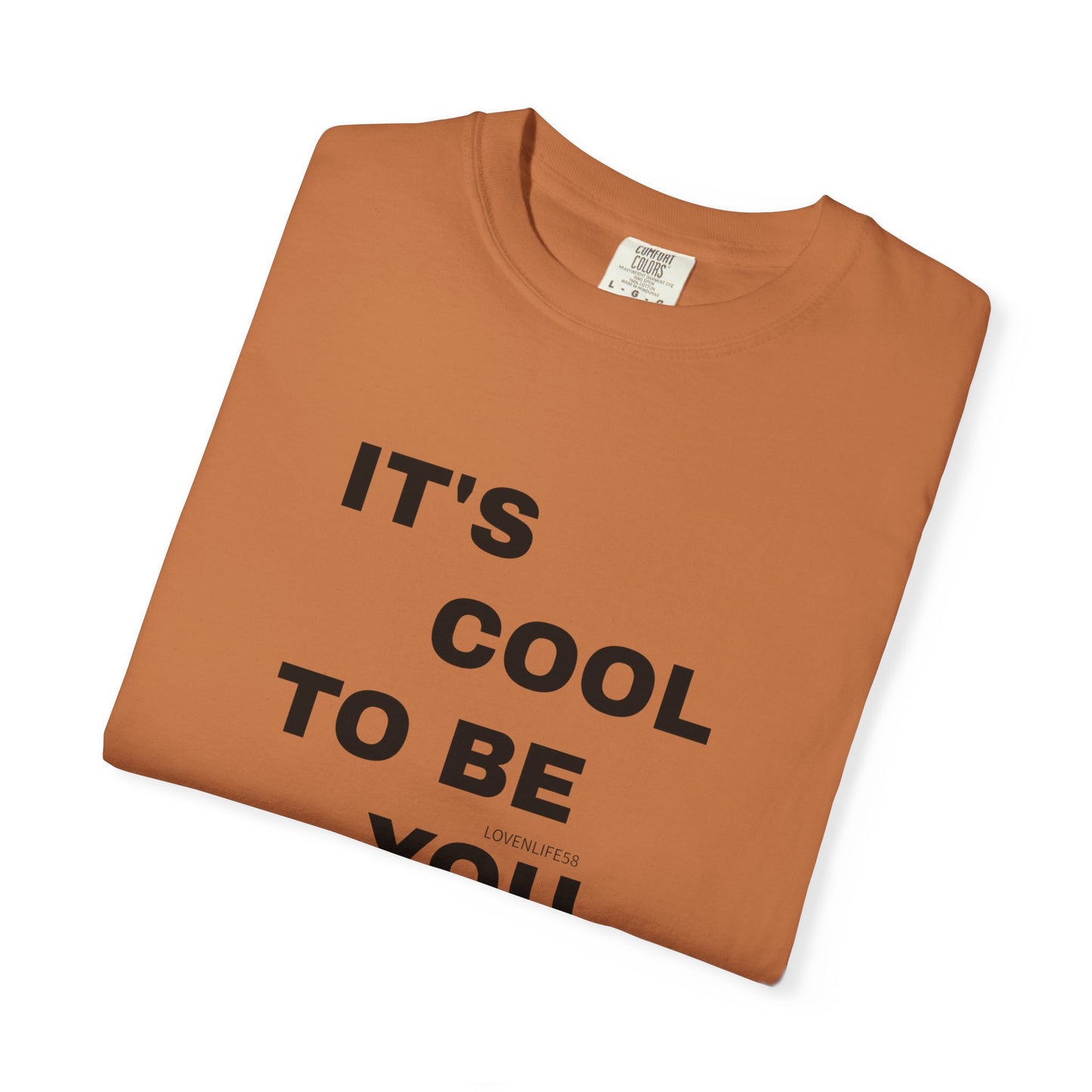 IT'S COOL TO BE YOU Tee