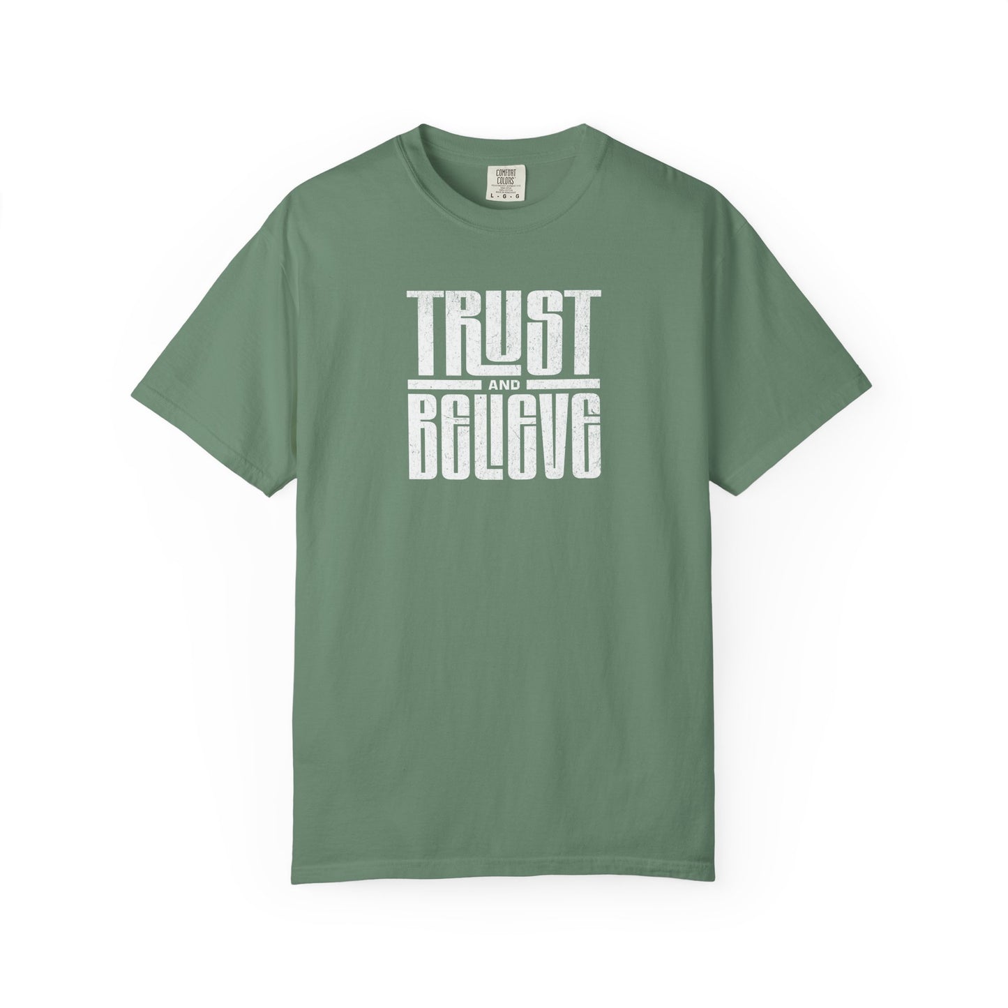 Trust and Believe - Comfort Colors