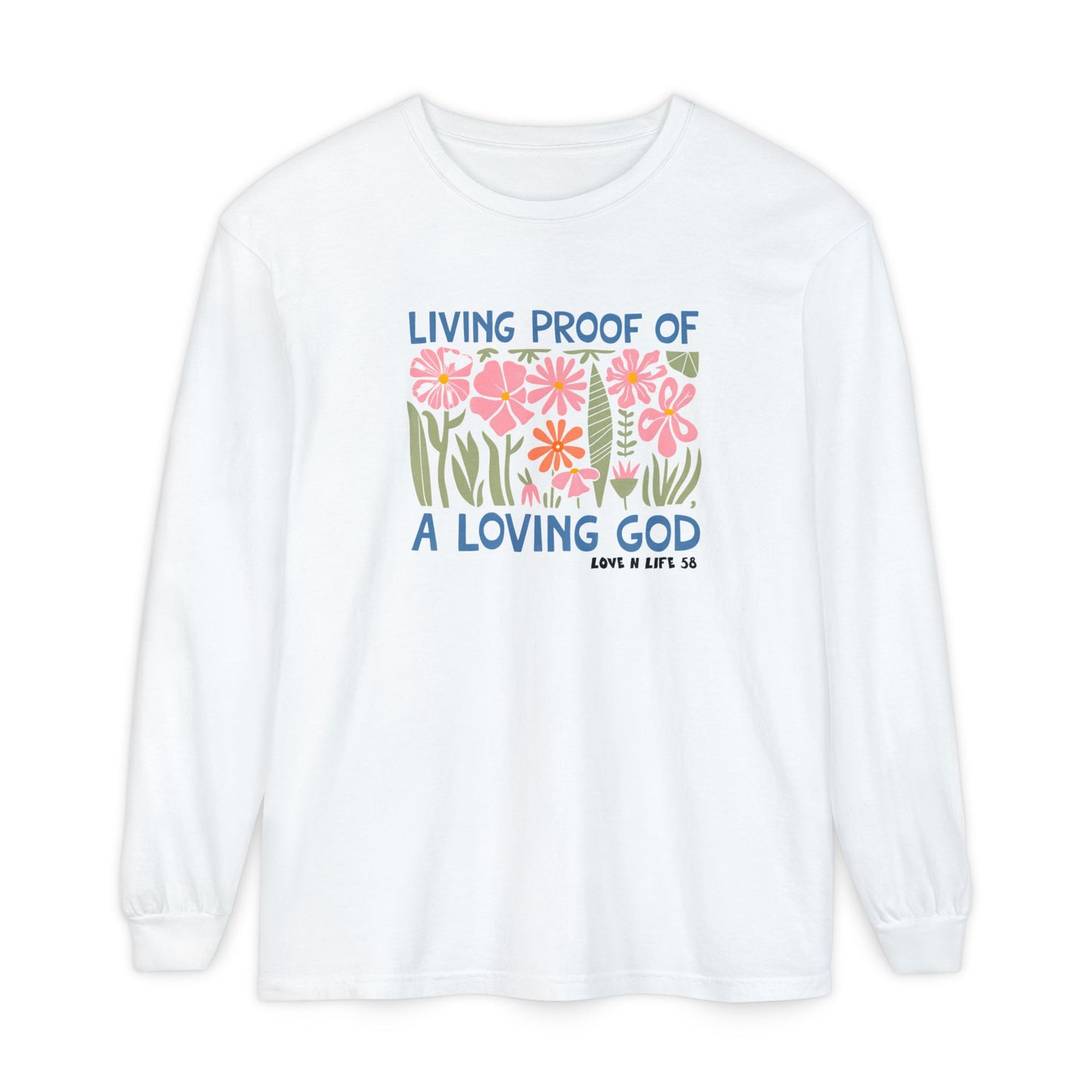 Living Proof of a Loving God Long Sleeve Tee