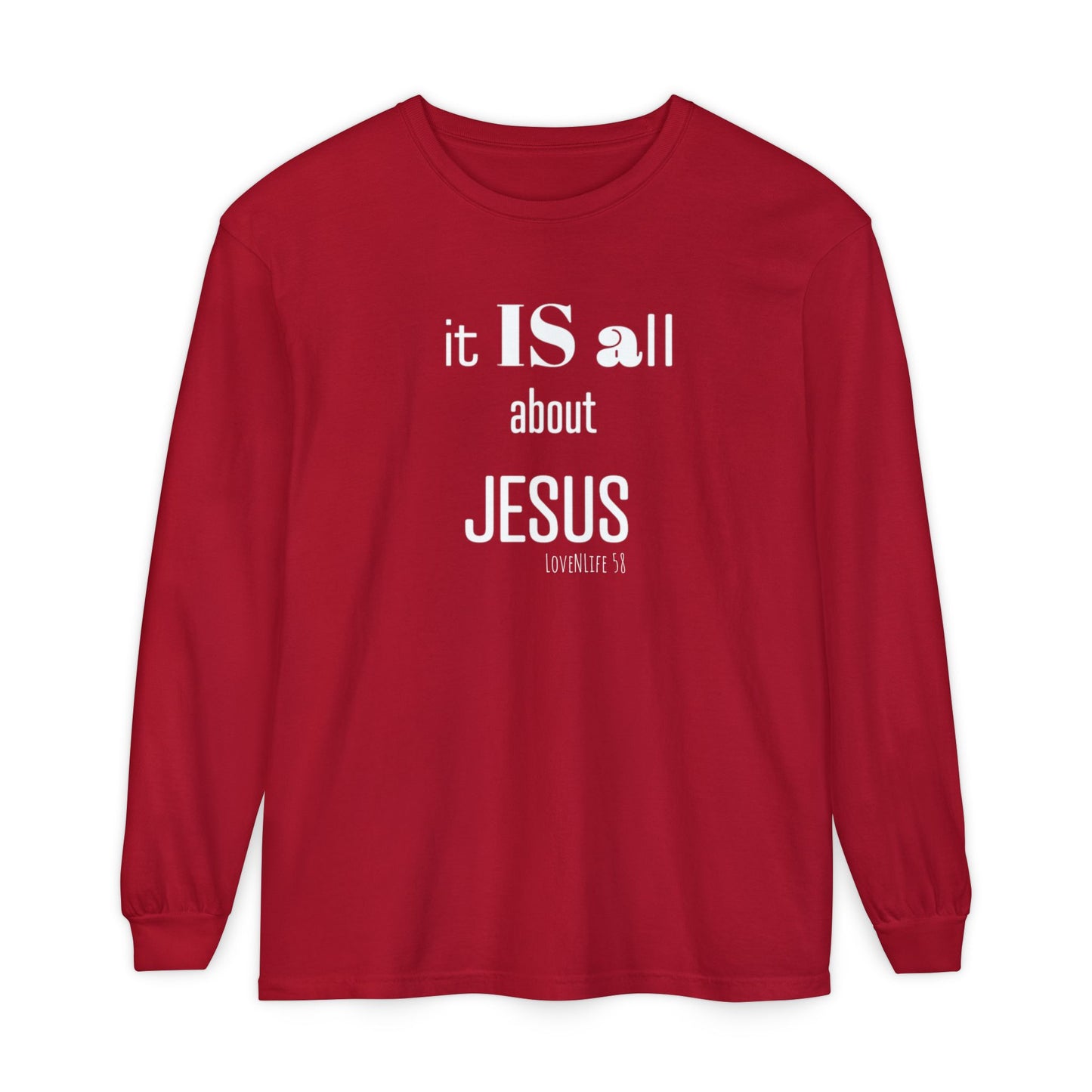 It IS all About JESUS Long Sleeve Tee