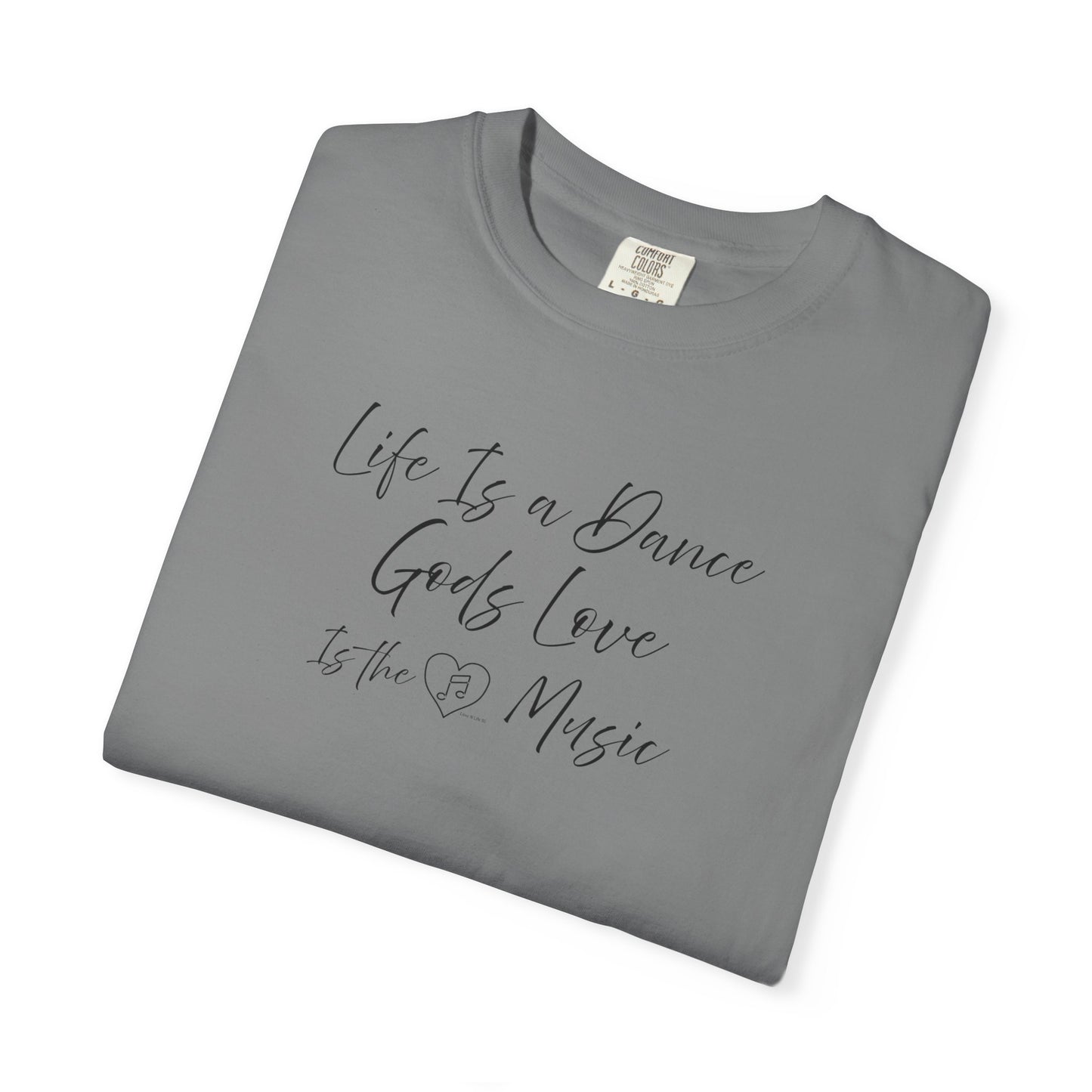 Life is a DANCE Tee - Comfort Colors