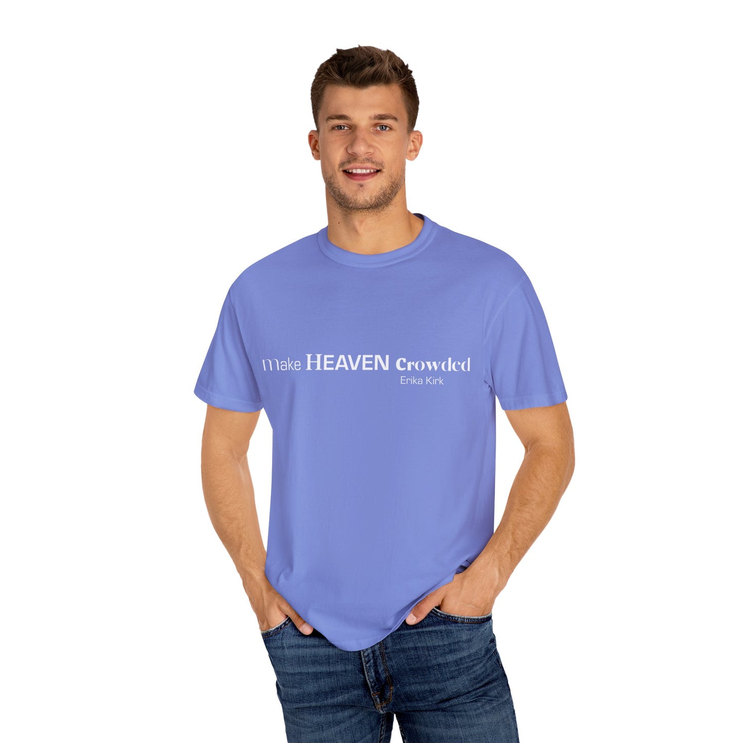 Make Heaven Crowded Tee Erika Kirk - Comfort Colors