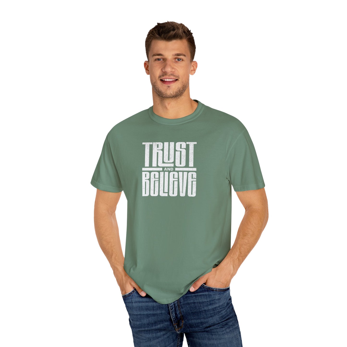 Trust and Believe - Comfort Colors