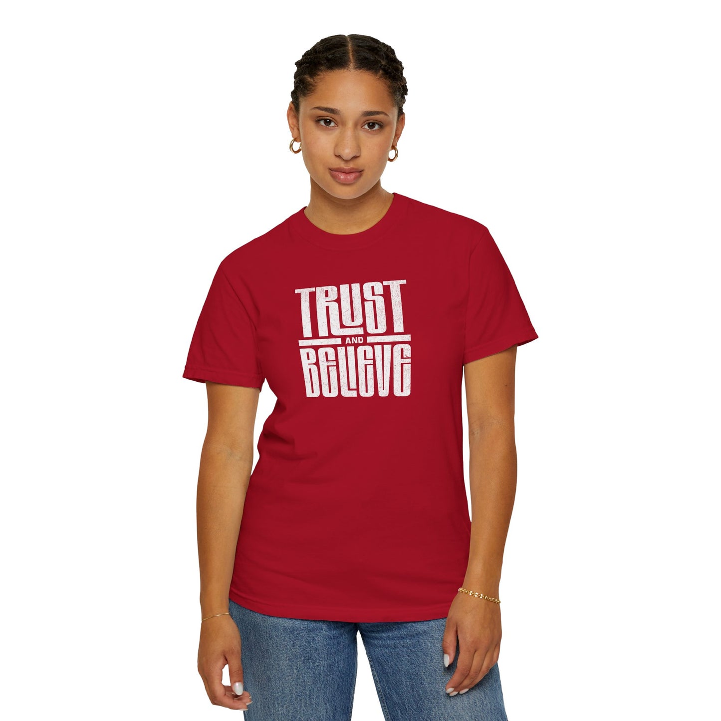 Trust and Believe - Comfort Colors