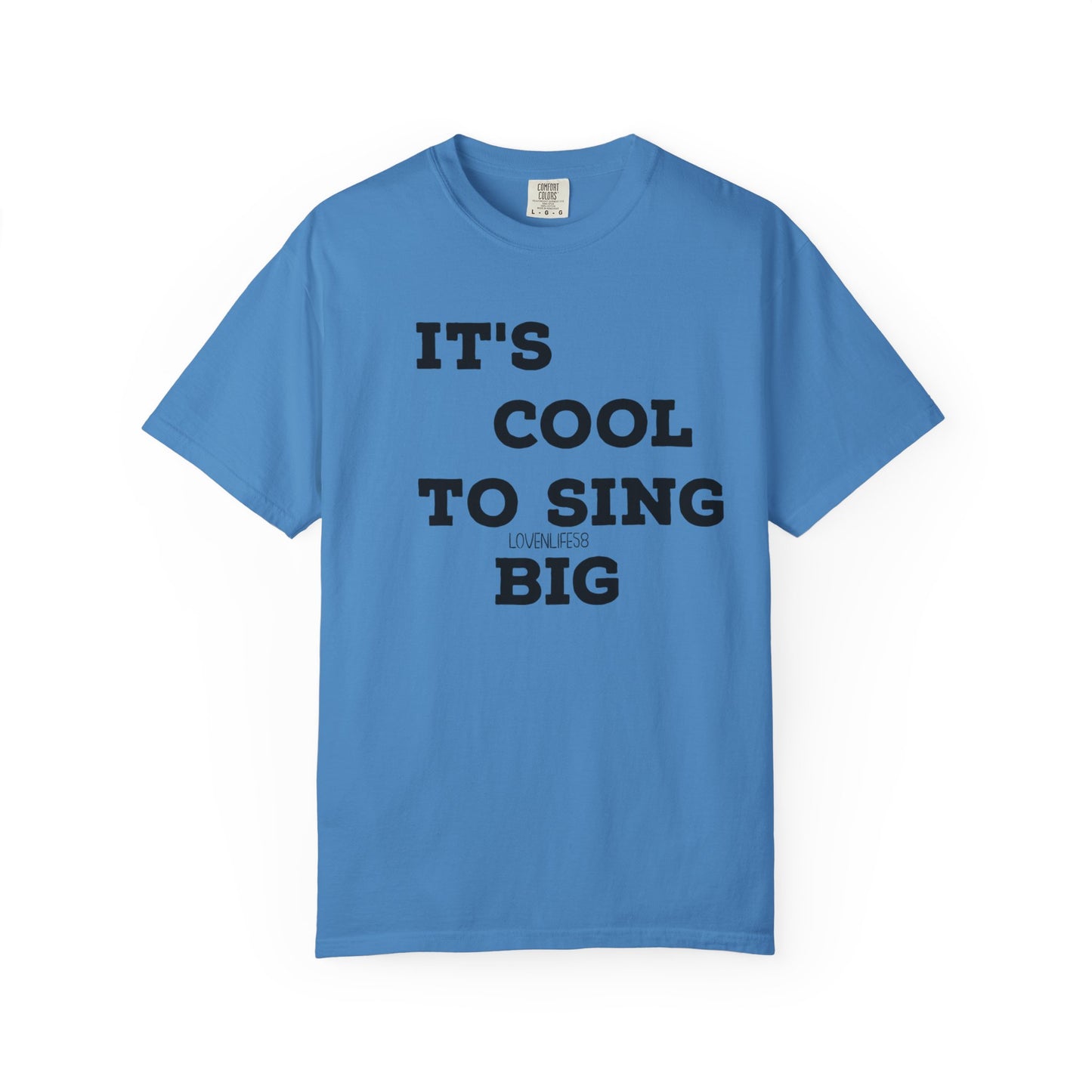 IT’S COOL to SING BIG Tee