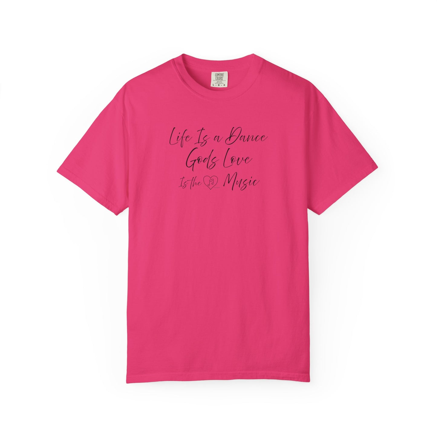 Life is a DANCE Tee - Comfort Colors