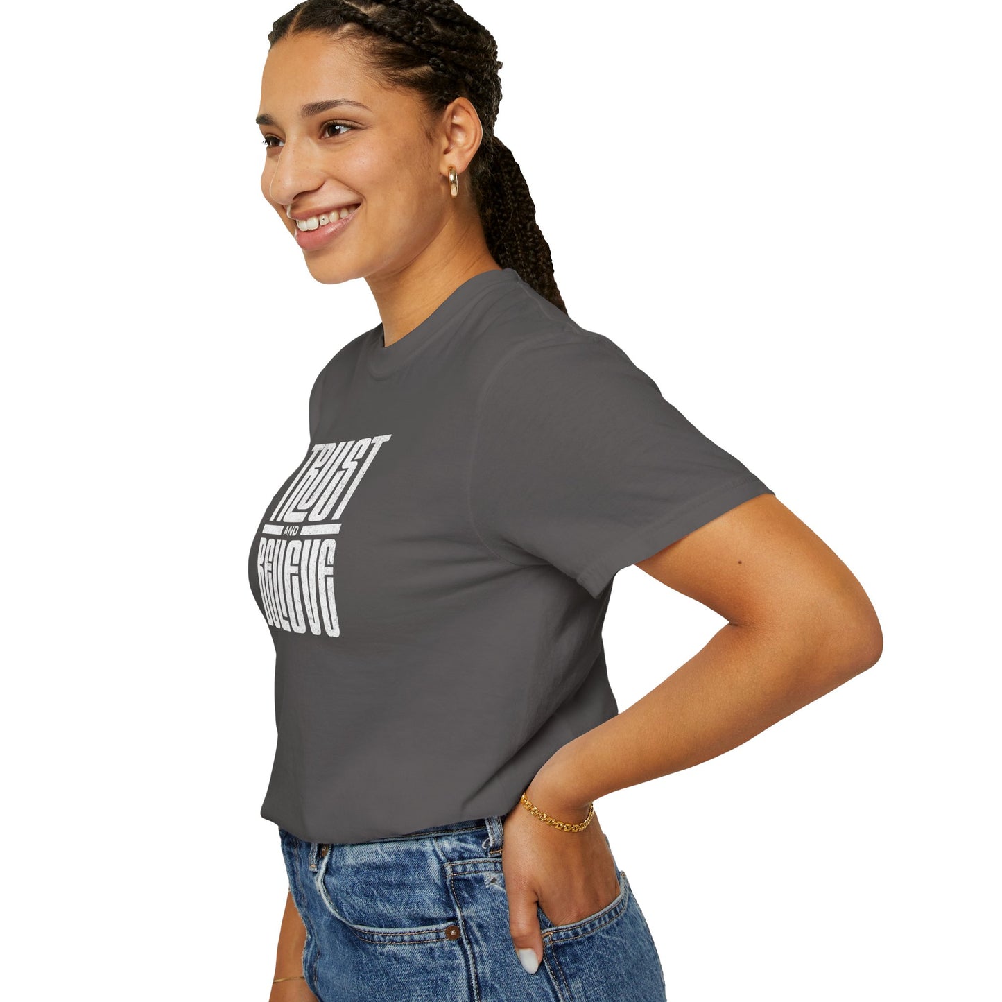 Trust and Believe - Comfort Colors