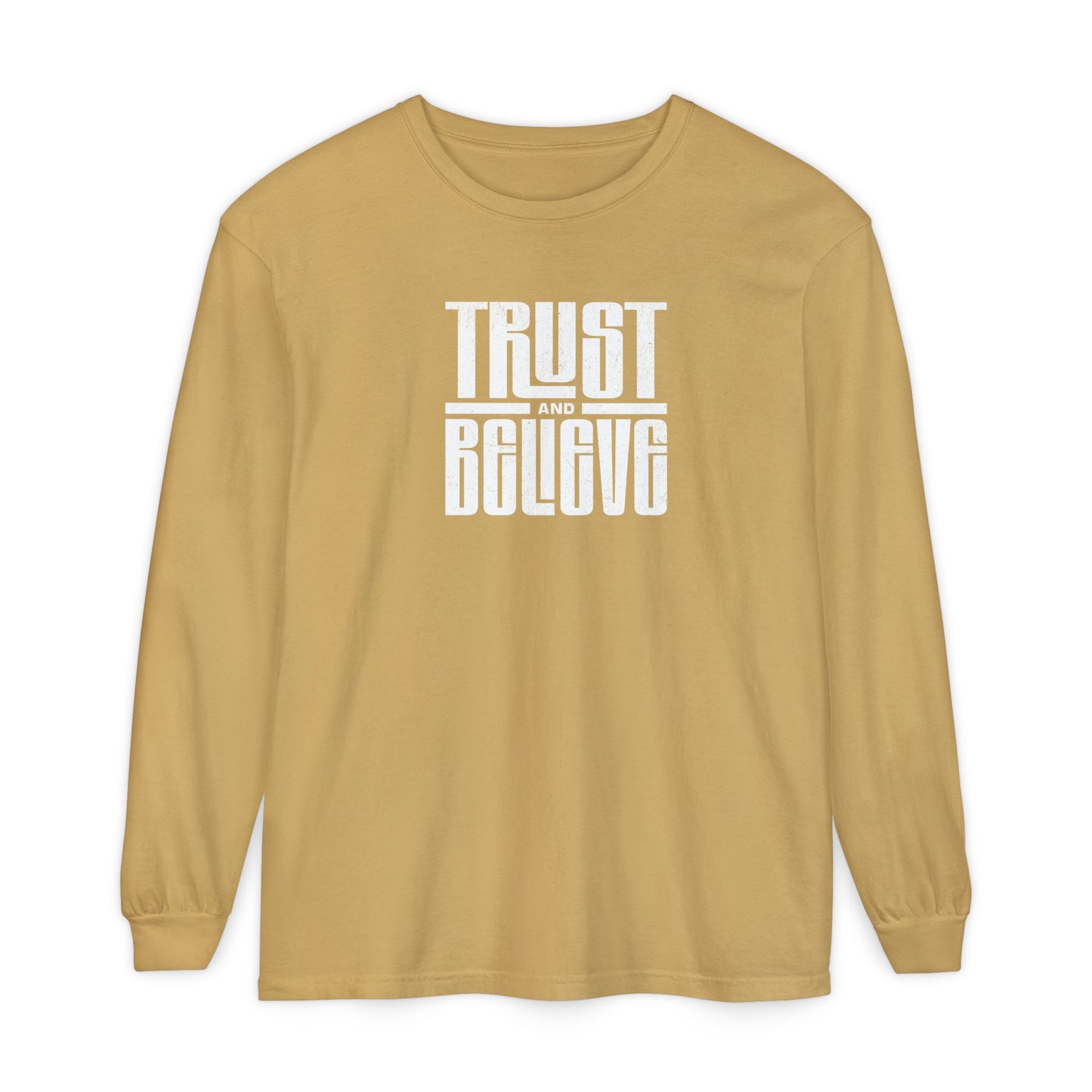 Trust and Believe Comfort Colors Long Sleeve