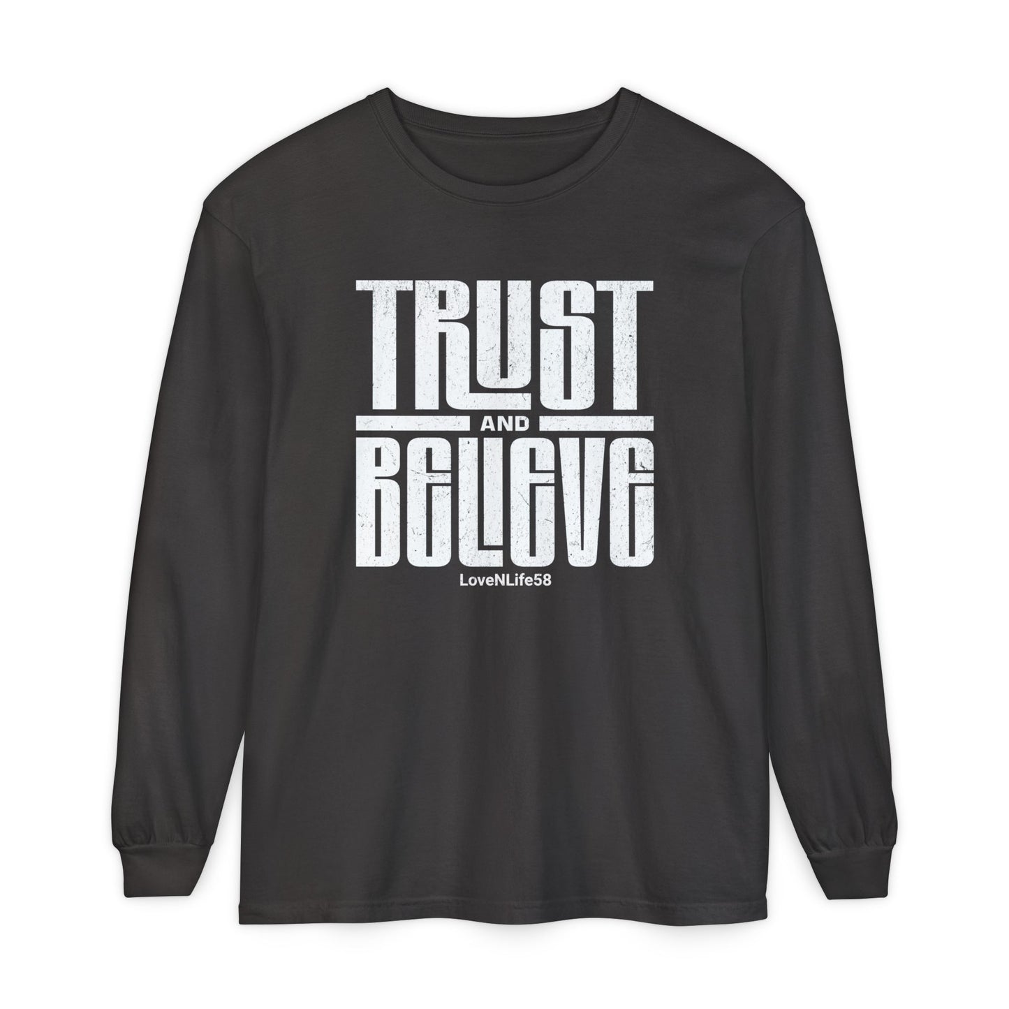 TRUST and BELIEVE Long Sleeve Tee