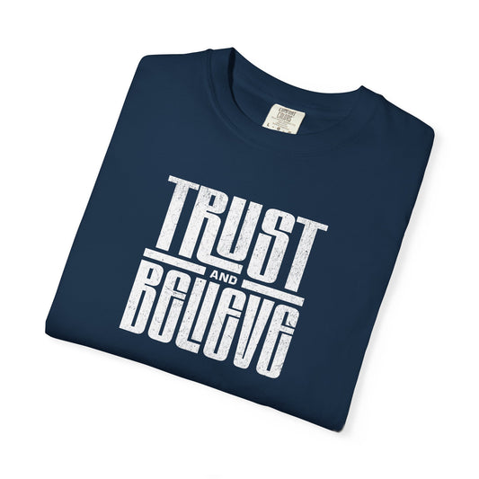 Trust and Believe - Comfort Colors