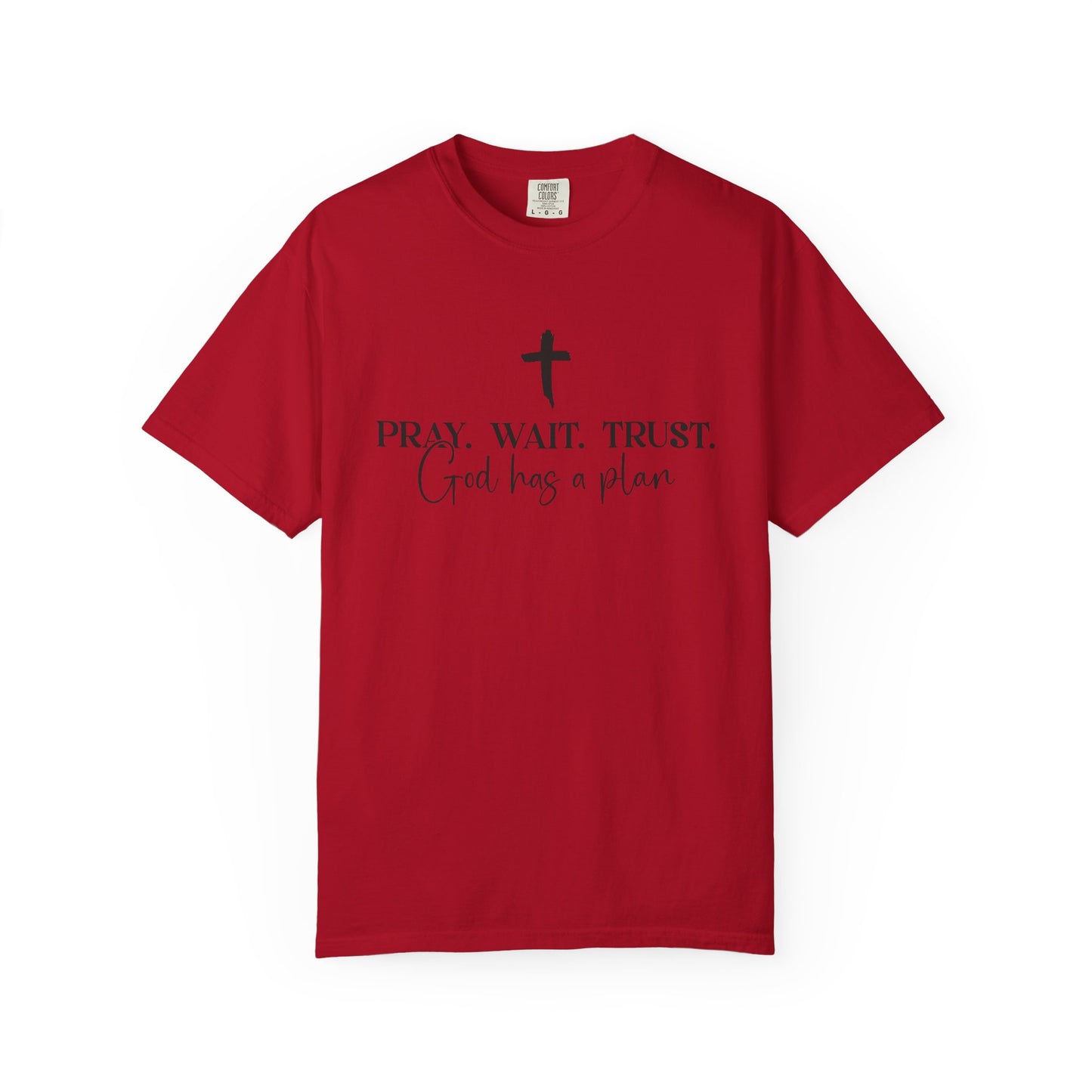 Pray Wait Trust - Comfort Colors