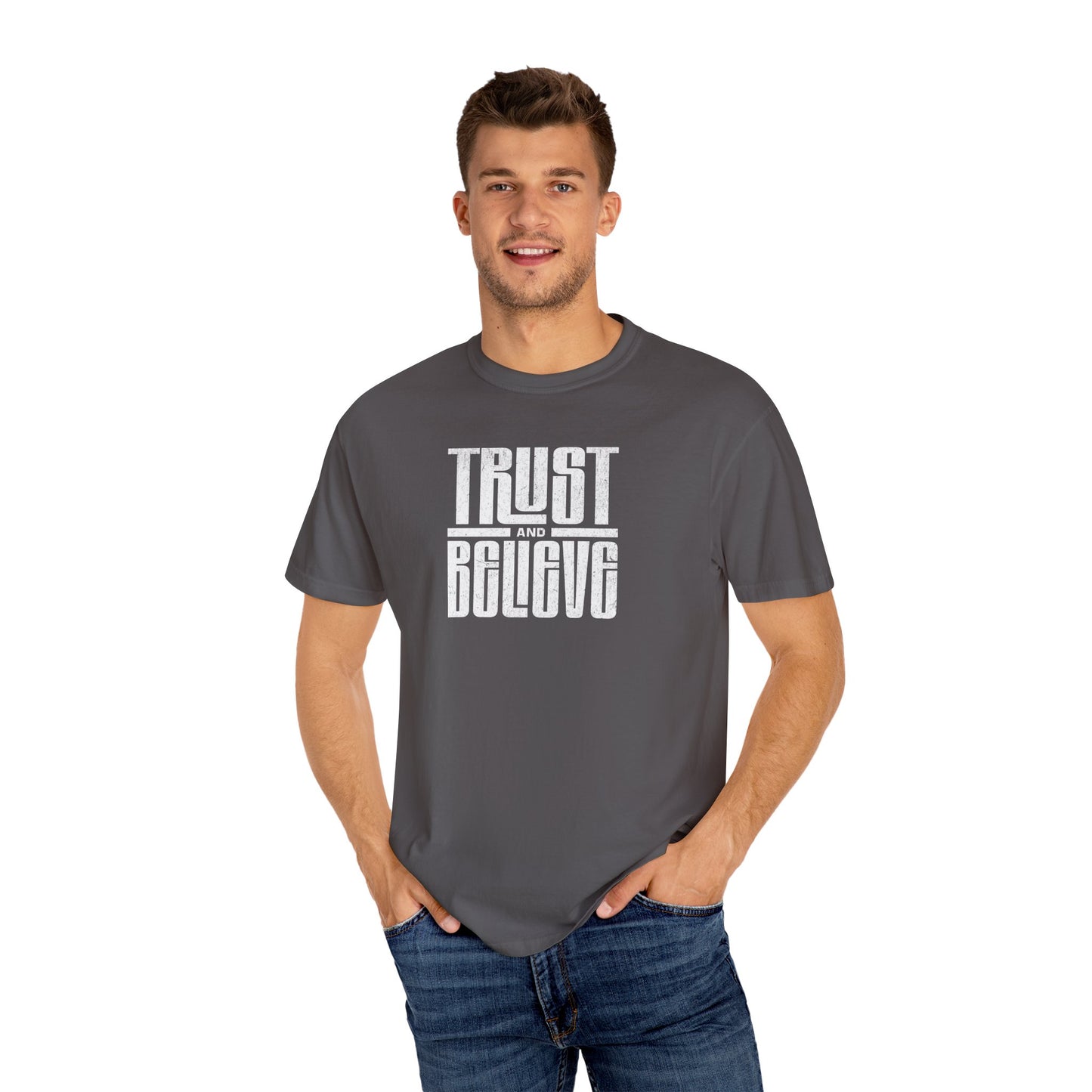 Trust and Believe - Comfort Colors