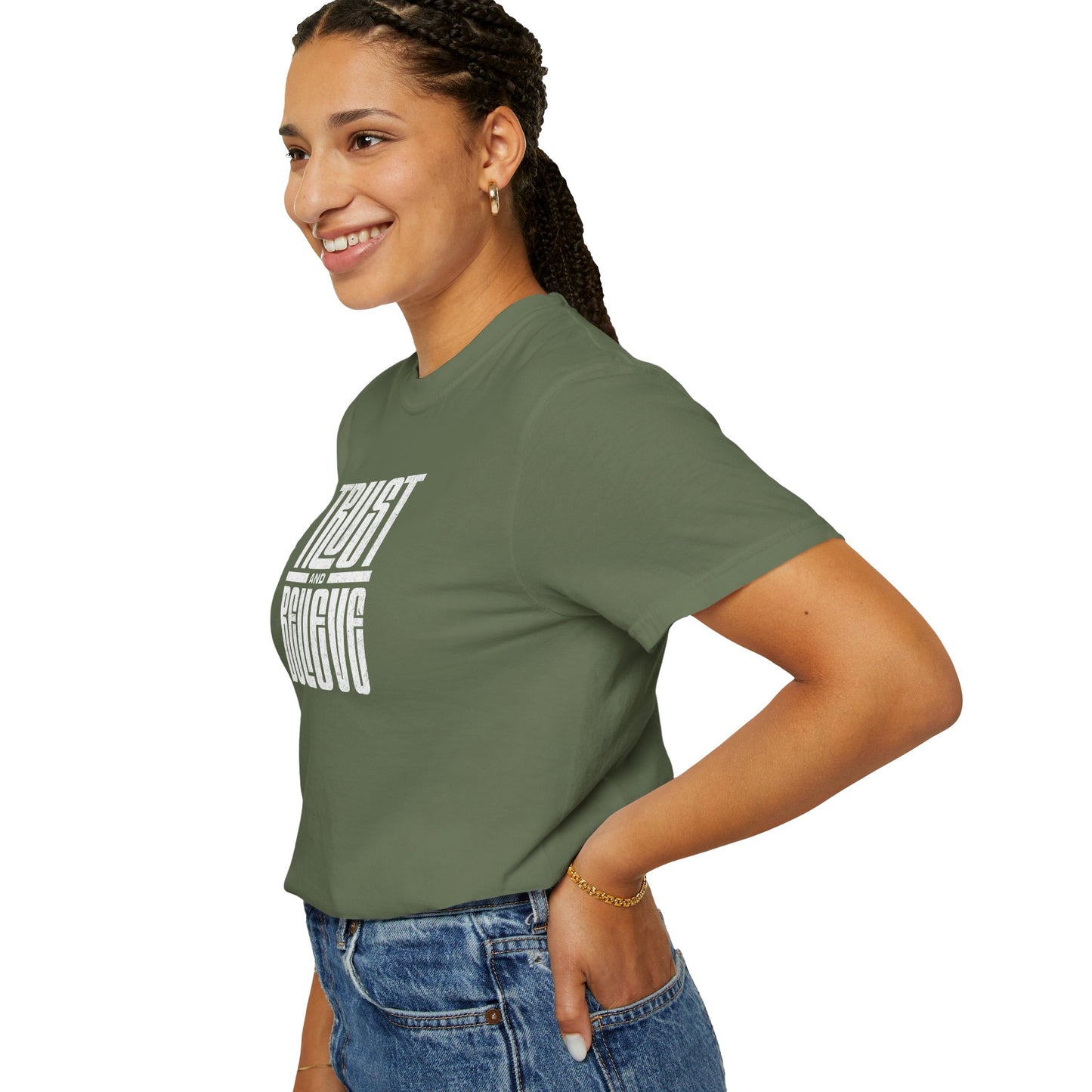 Trust and Believe - Comfort Colors