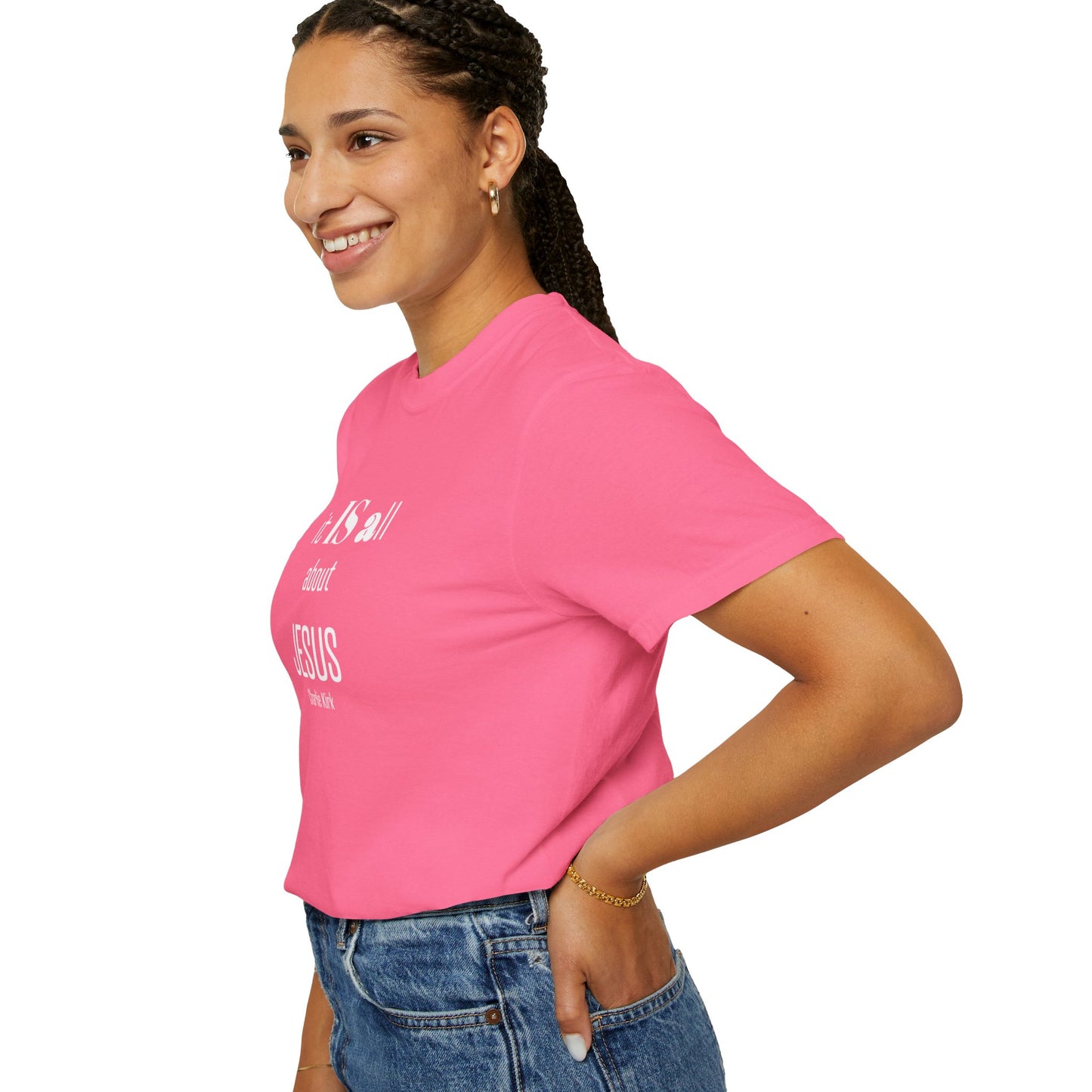 It IS all About Jesus - Charlie Kirk Tee - Comfort Colors
