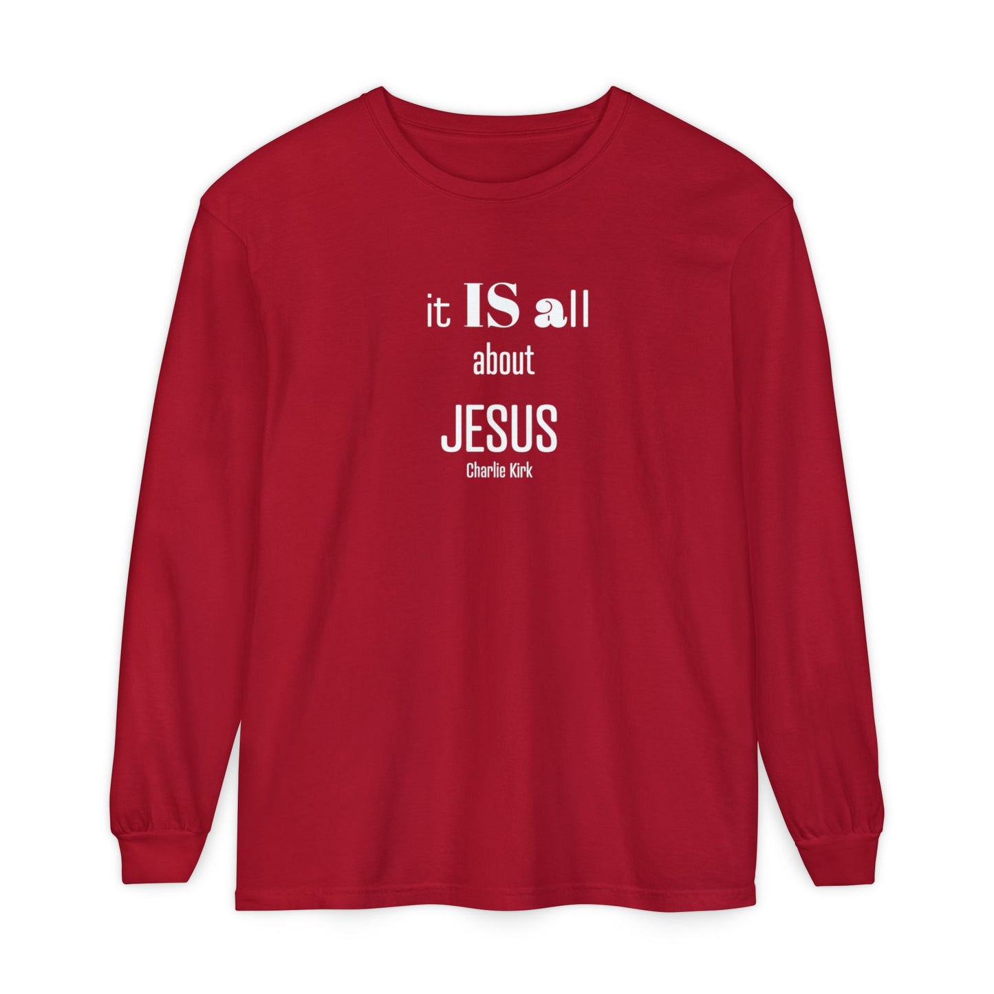 It IS all About JESUS Charlie Kirk TEE - Comfort Colors