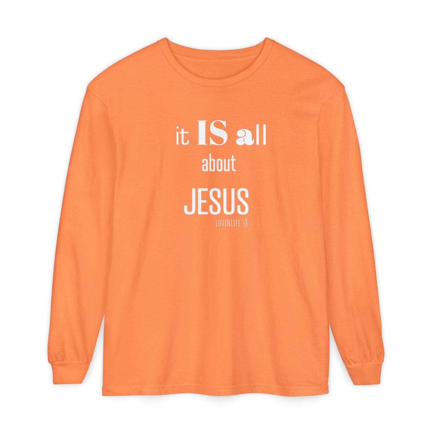 It IS all About JESUS Long Sleeve Tee