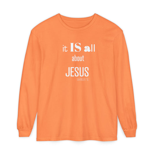 It IS all About JESUS Long Sleeve Tee