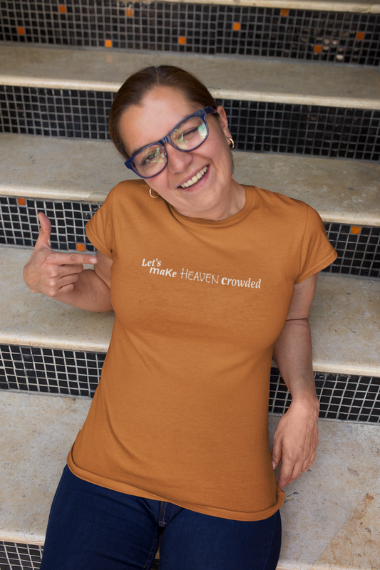 Let's Make Heaven Crowded Tee
