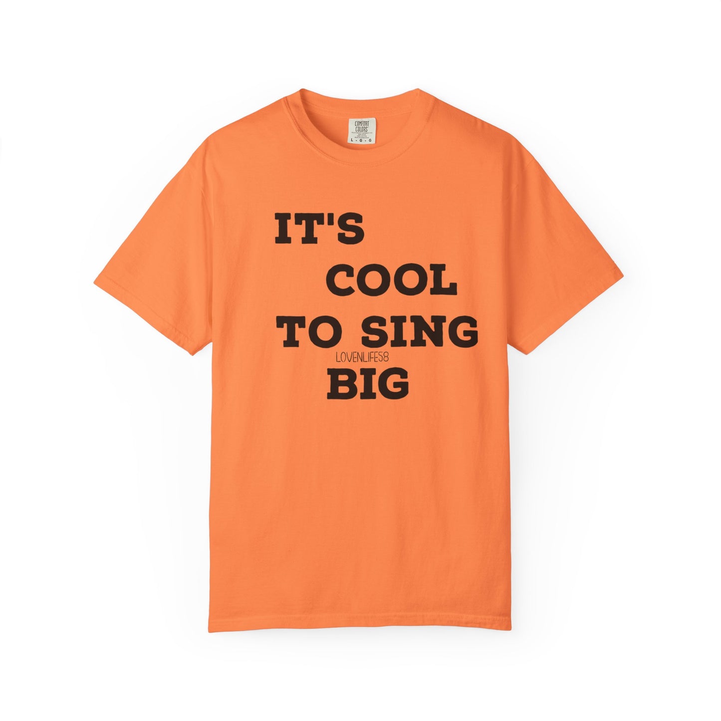 IT’S COOL to SING BIG Tee