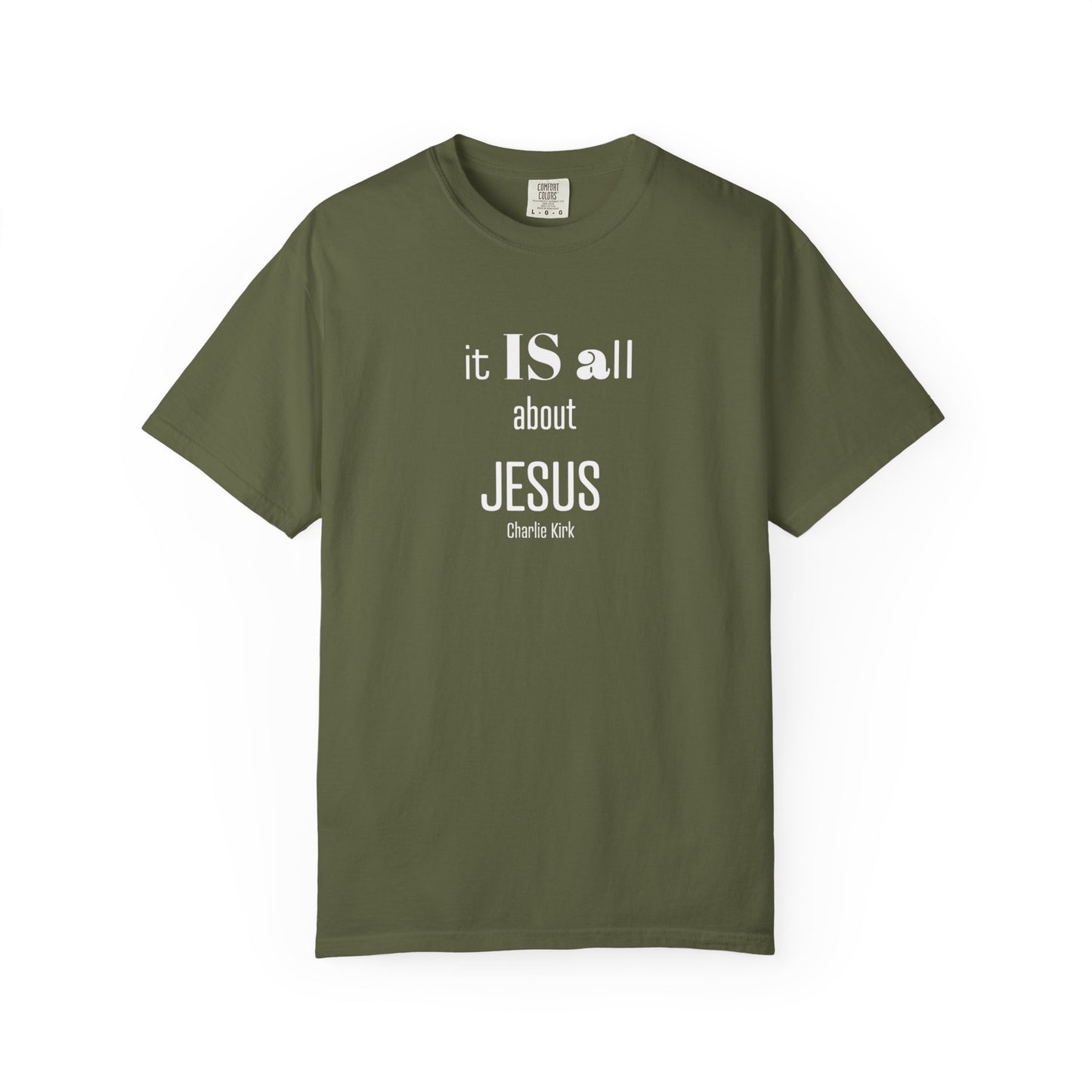It IS all About Jesus - Charlie Kirk Tee - Comfort Colors