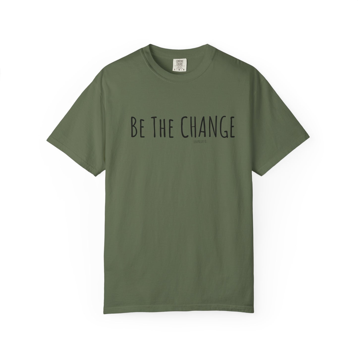 Be The Change - Comfort Colors