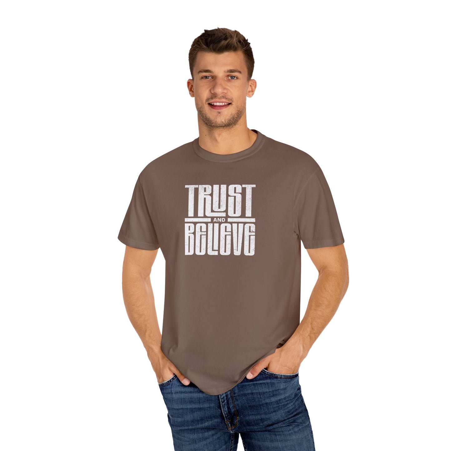 Trust and Believe - Comfort Colors