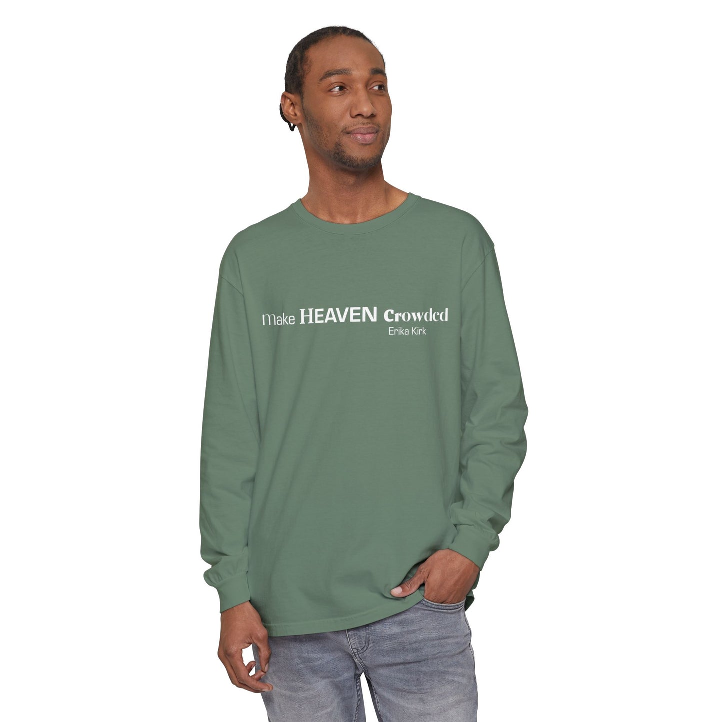 Make Heaven Crowded Long Sleeve Tee Erika Kirk - Comfort Colors
