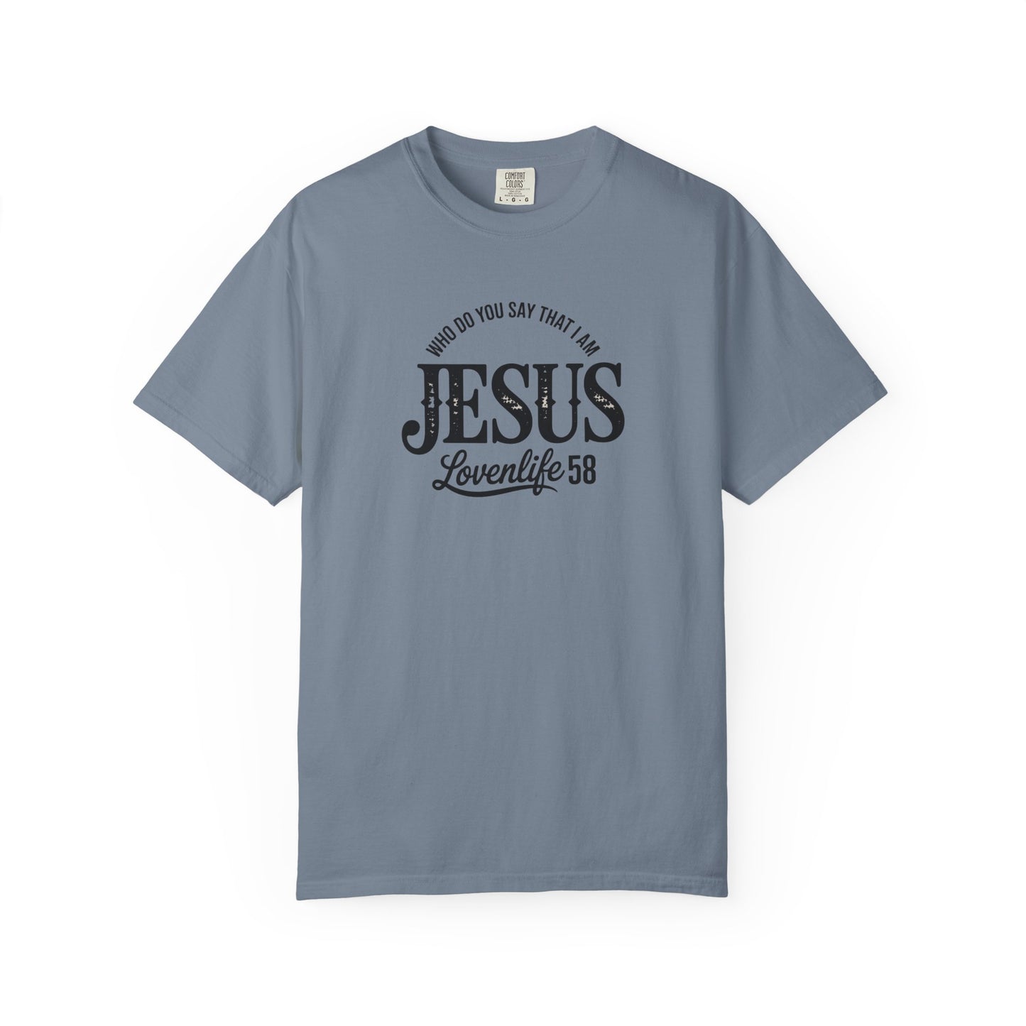 Who Do You Say That I Am Tee - Comfort Colors