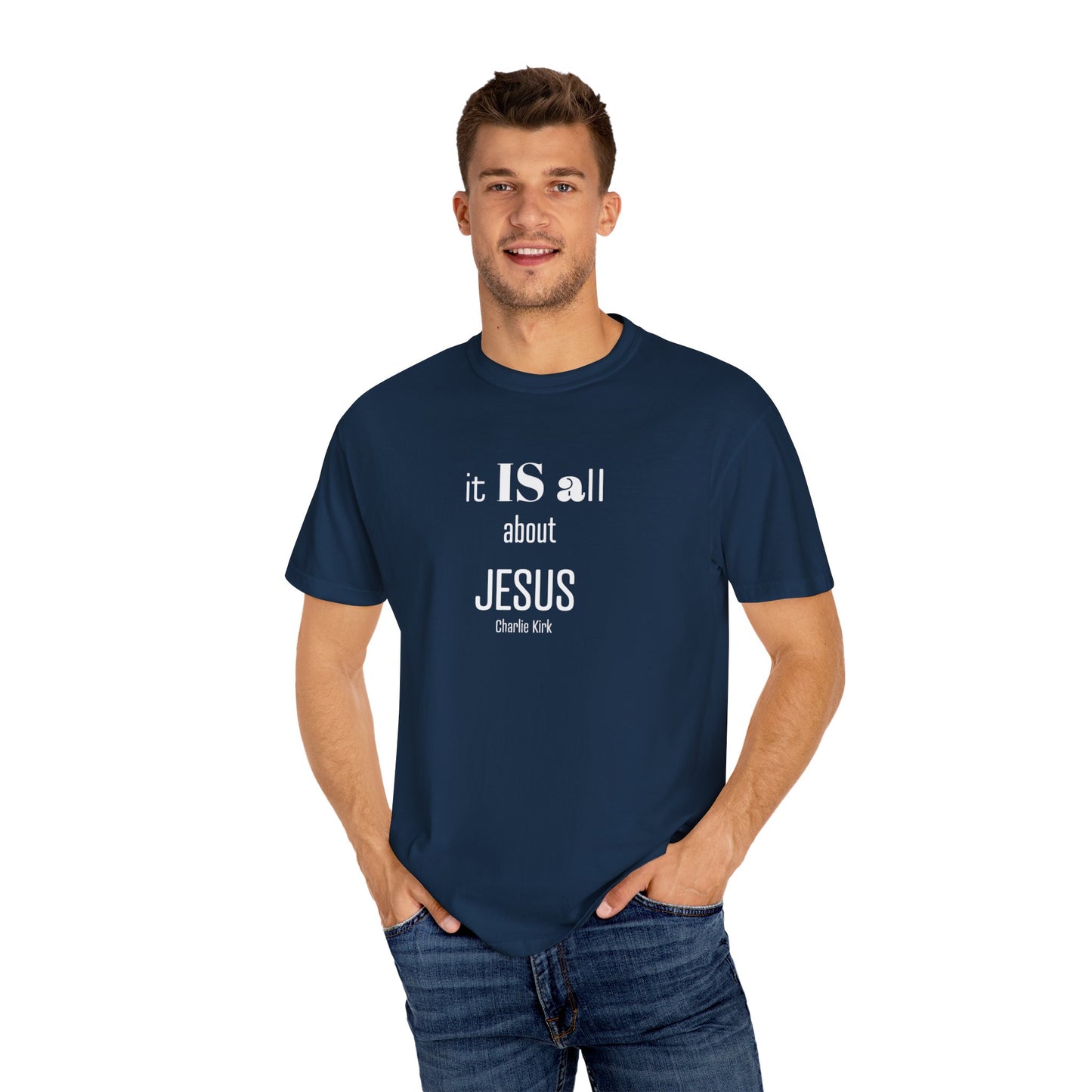 It IS all About Jesus - Charlie Kirk Tee - Comfort Colors