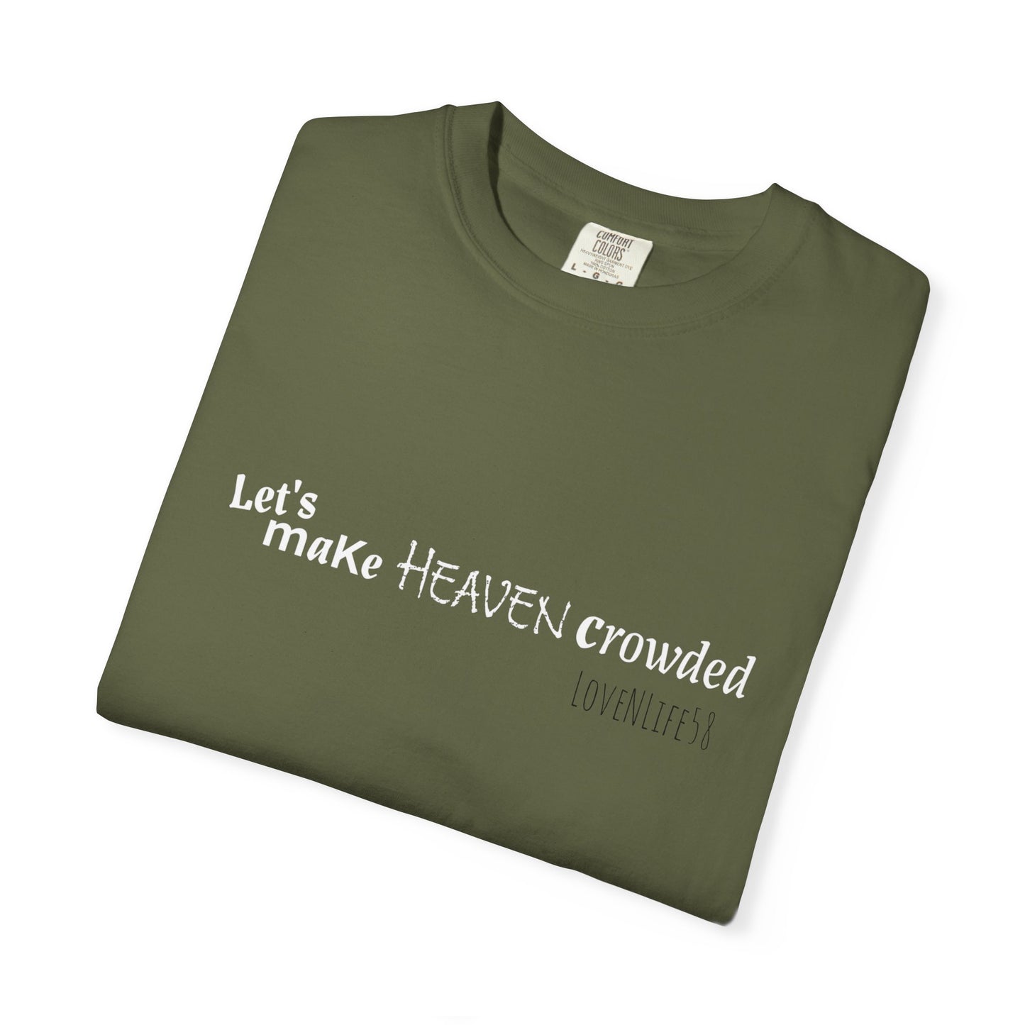 Let's Make Heaven Crowded Tee