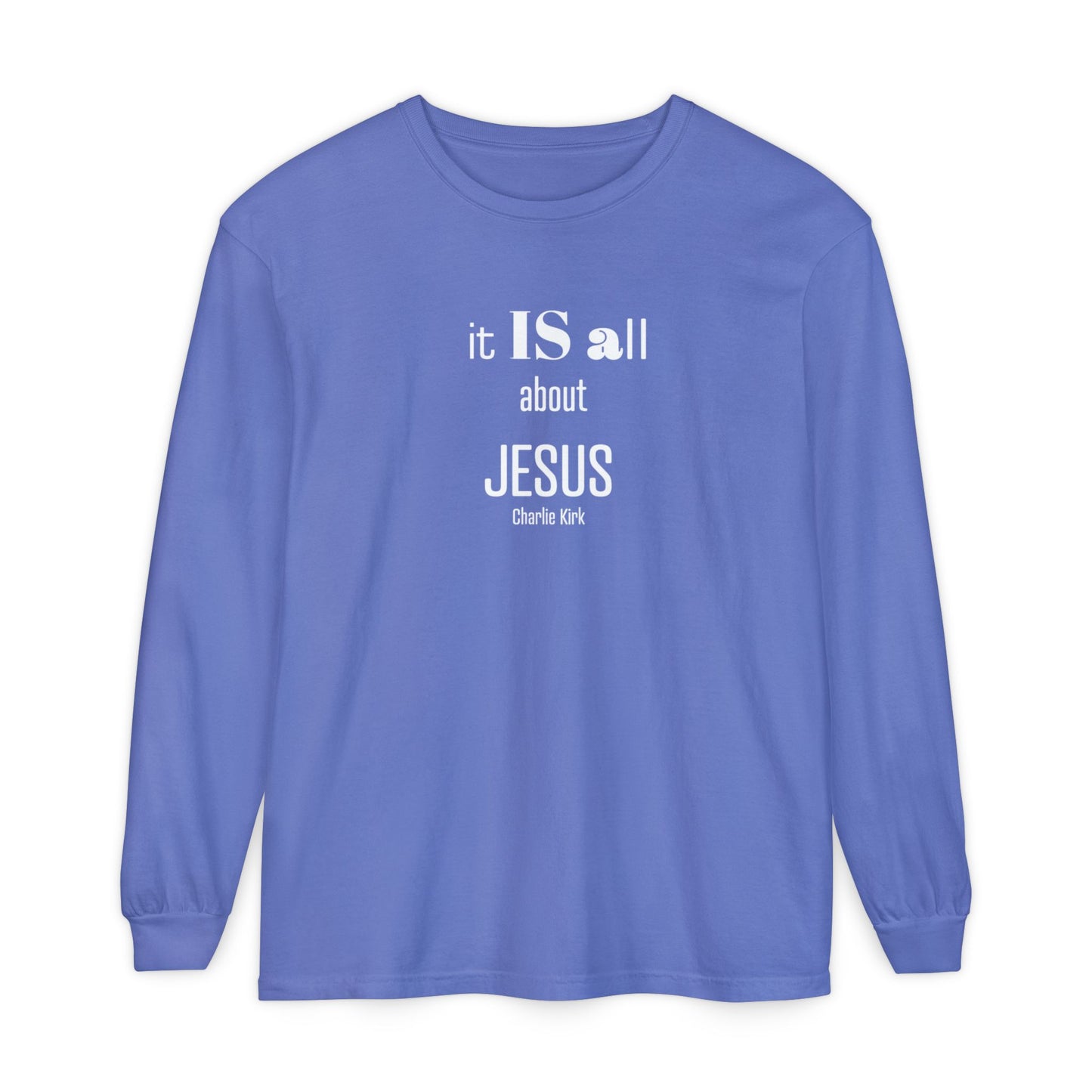It IS all About JESUS Charlie Kirk TEE - Comfort Colors
