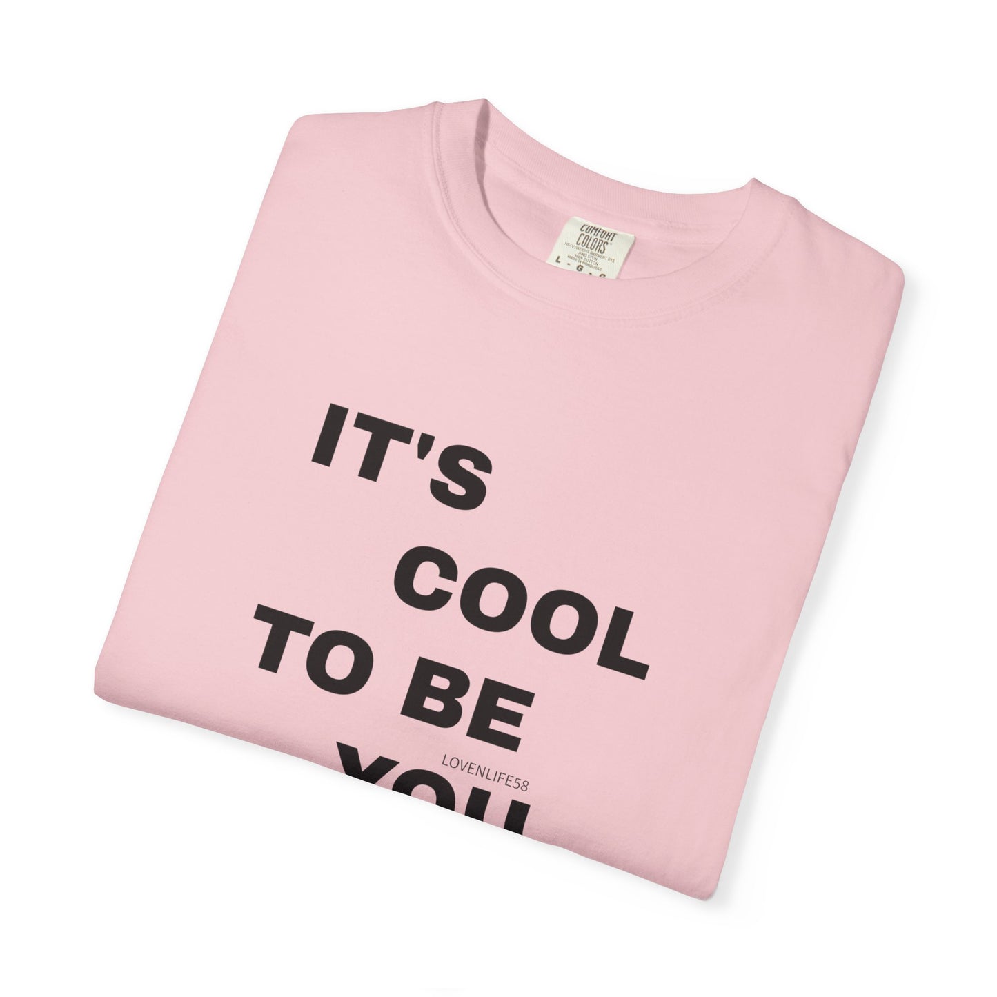 IT'S COOL TO BE YOU Tee