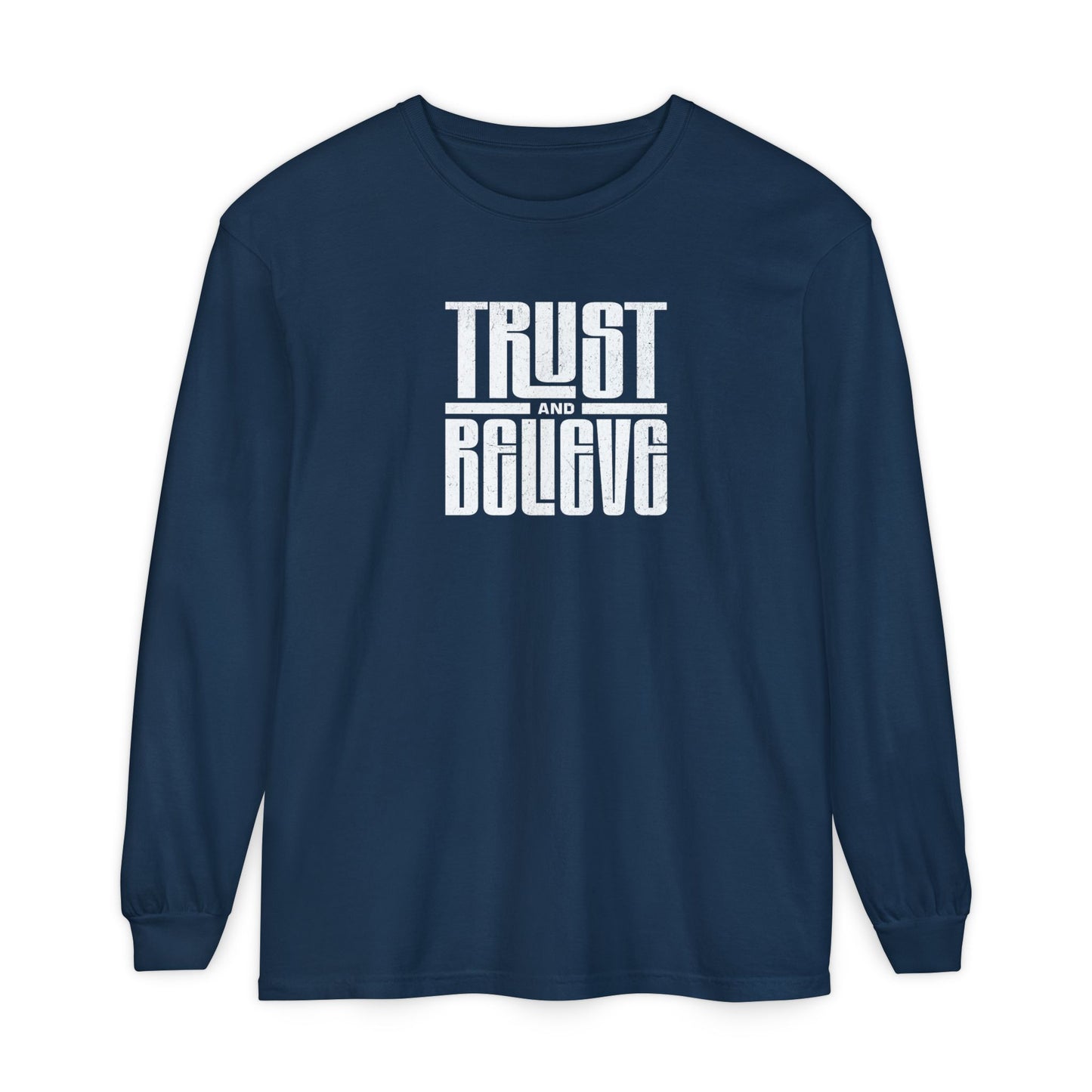 Trust and Believe Comfort Colors Long Sleeve