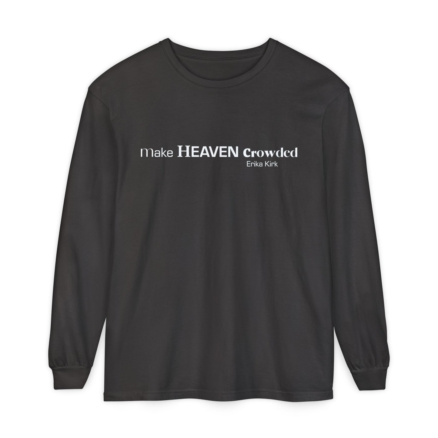 Make Heaven Crowded Long Sleeve Tee Erika Kirk - Comfort Colors