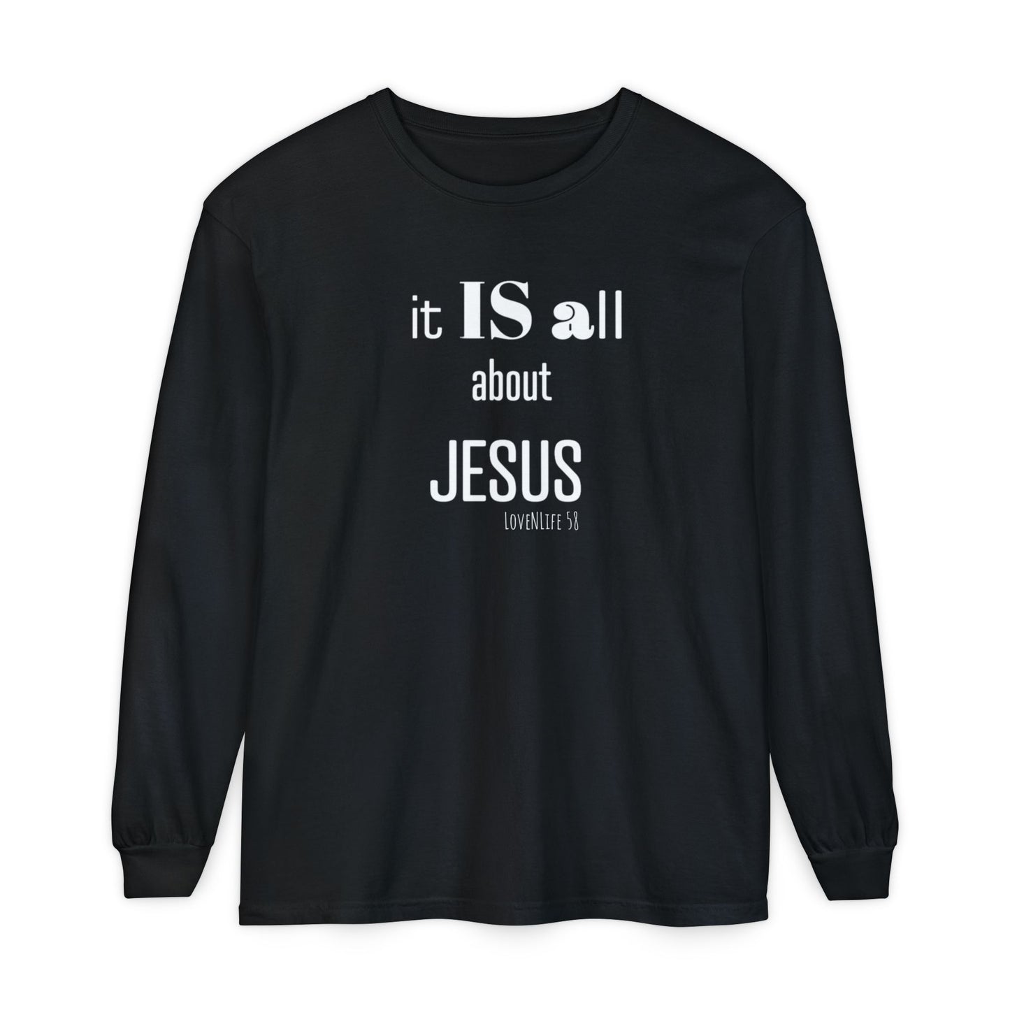 It IS all About JESUS Long Sleeve Tee