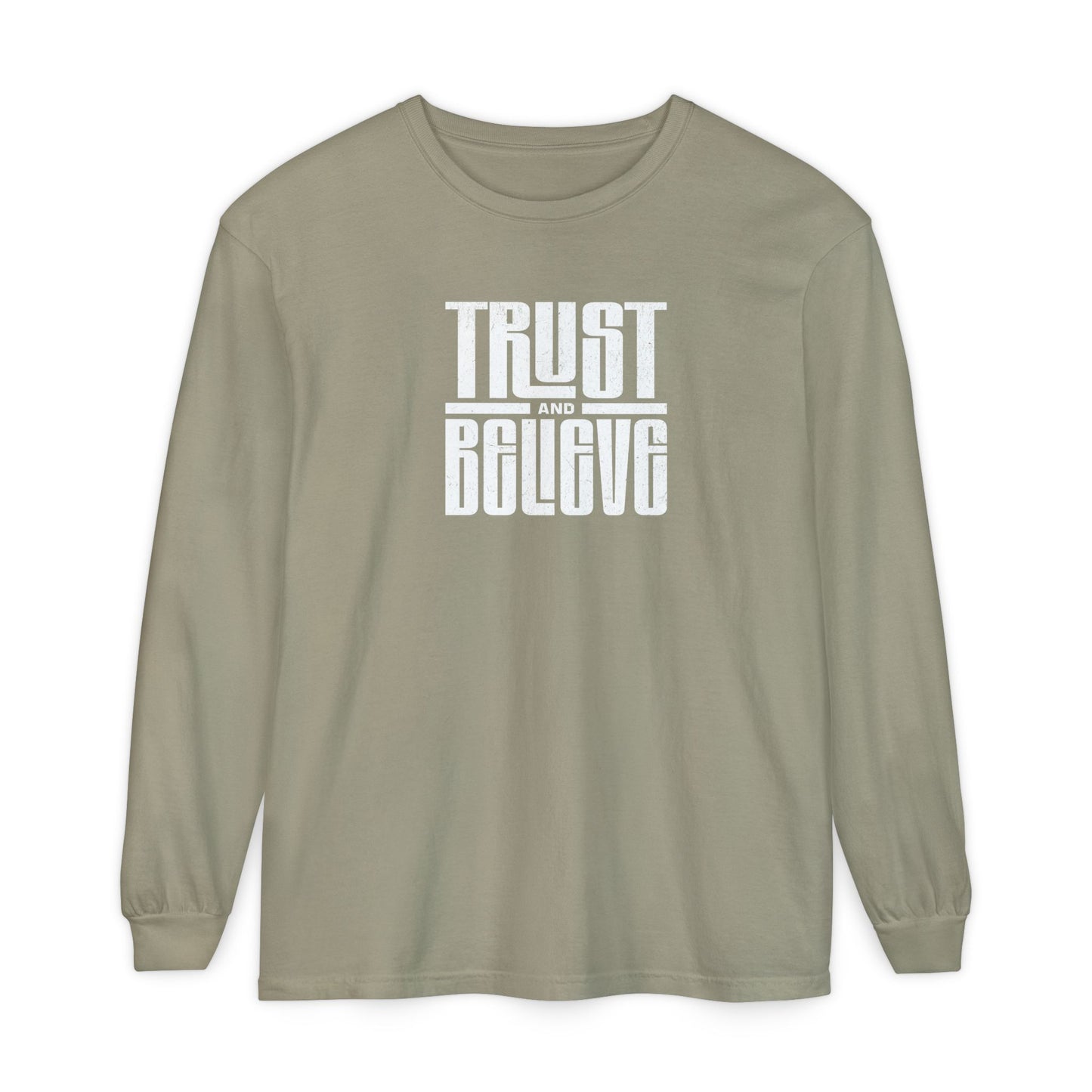 Trust and Believe Comfort Colors Long Sleeve
