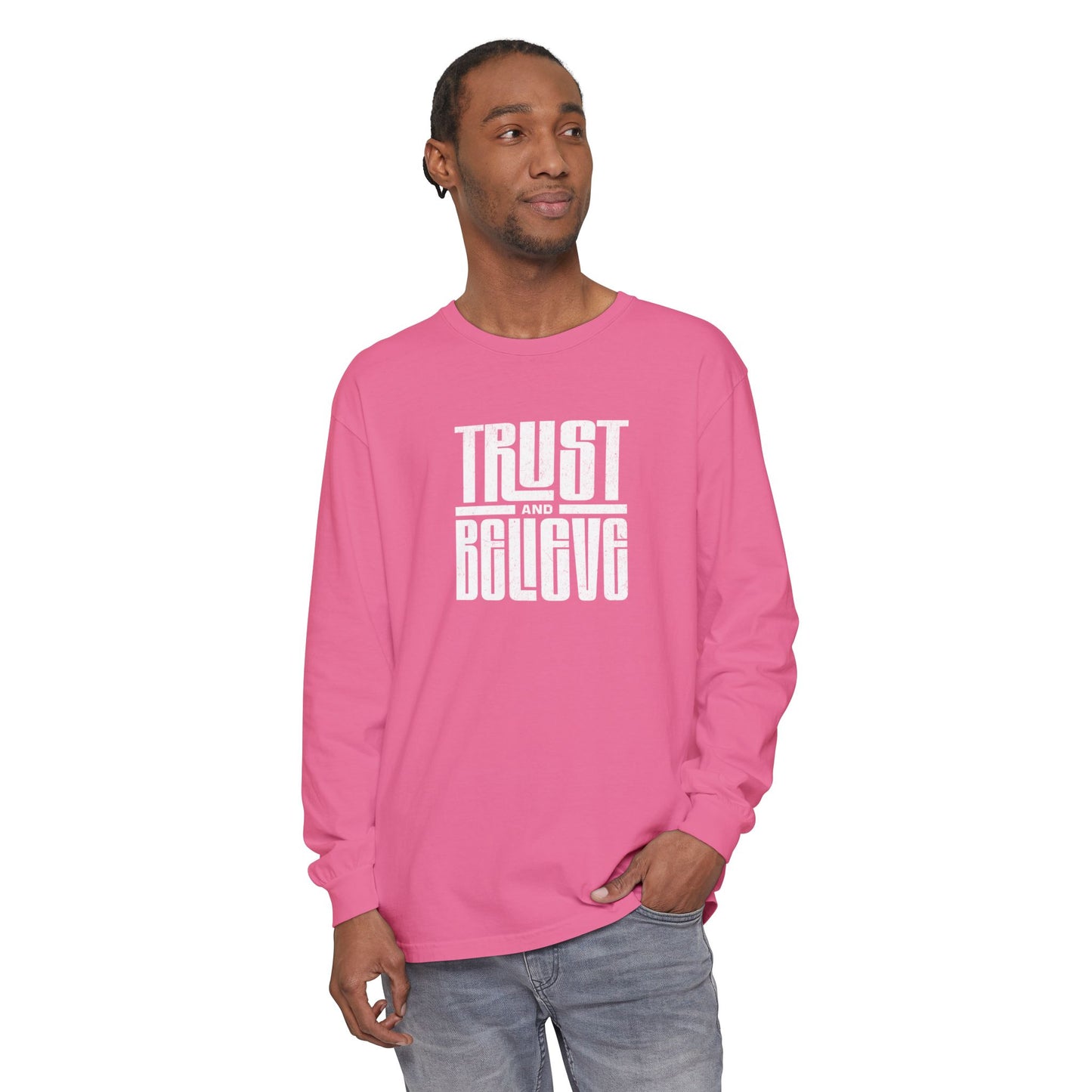 Trust and Believe-Long Sleeve Tee - Comfort Colors