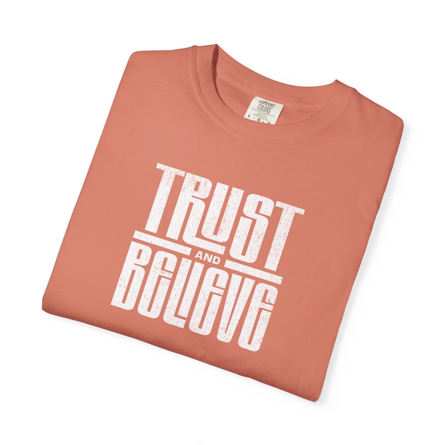 Trust and Believe - Comfort Colors