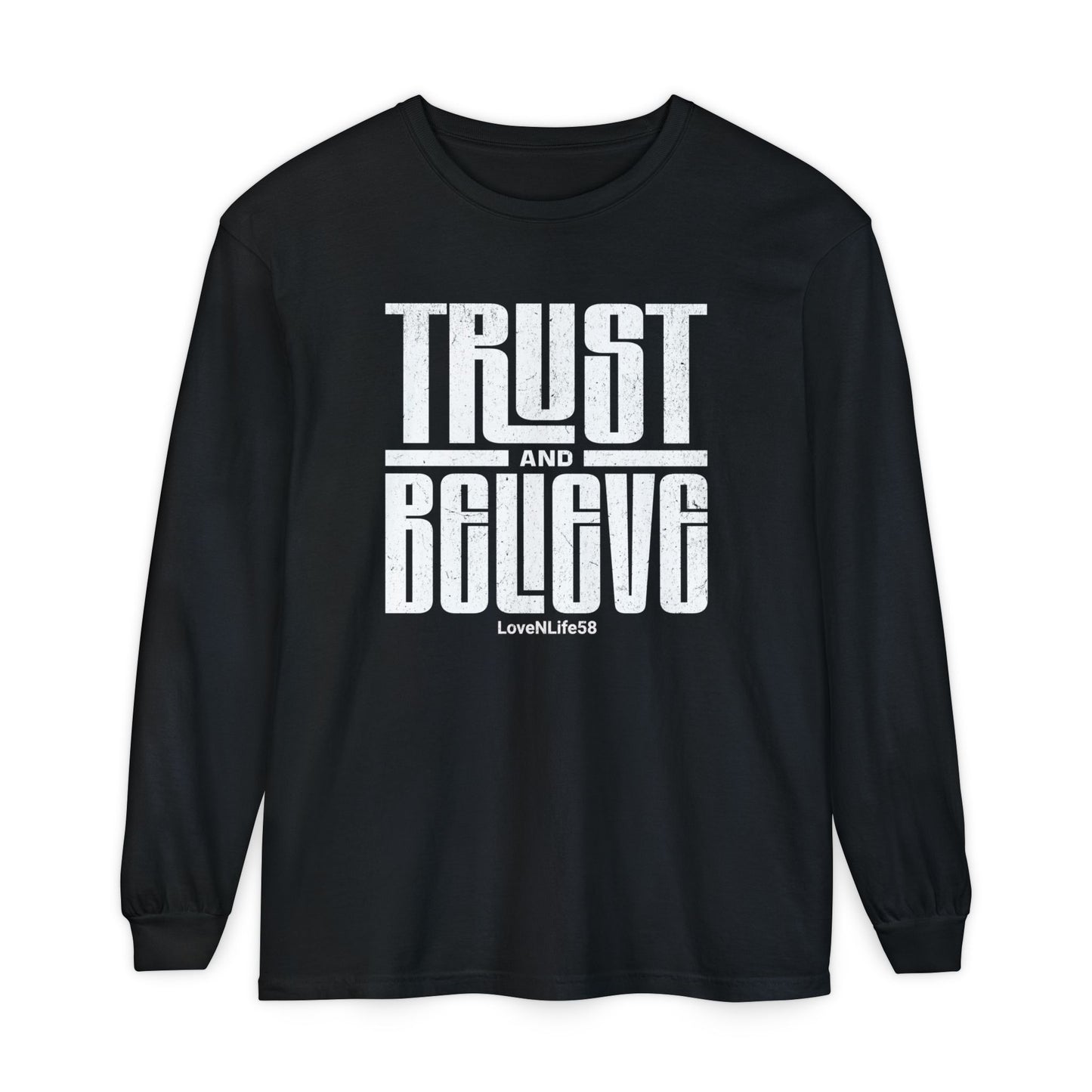 TRUST and BELIEVE Long Sleeve Tee